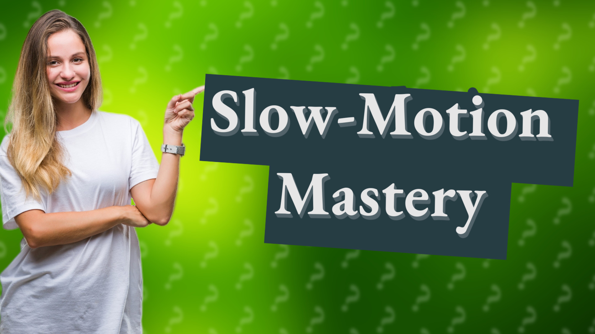 Slow-Motion Mastery