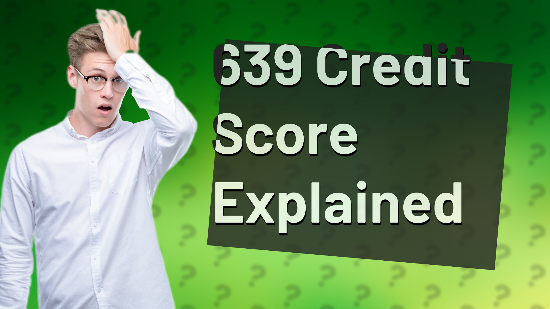 639 Credit Score Explained