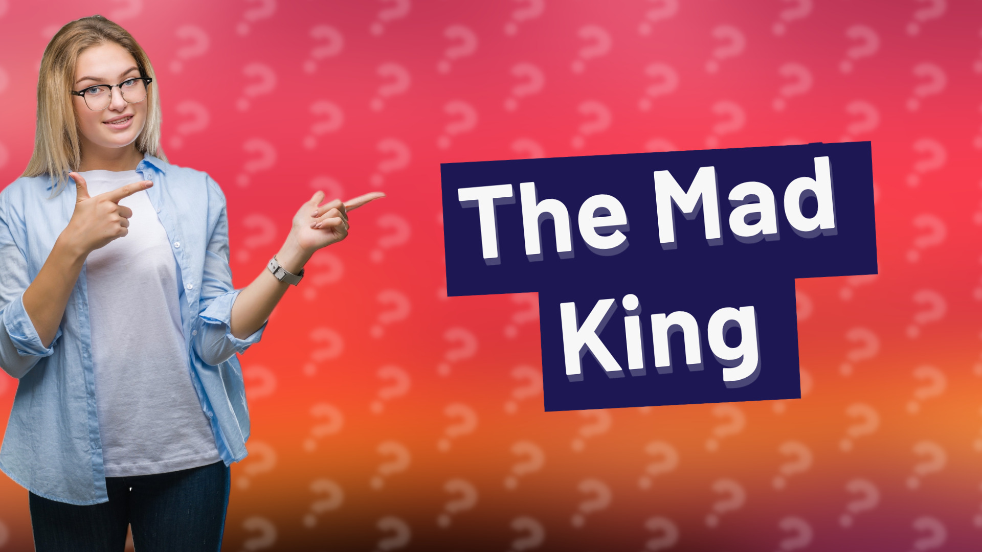 The Mad King