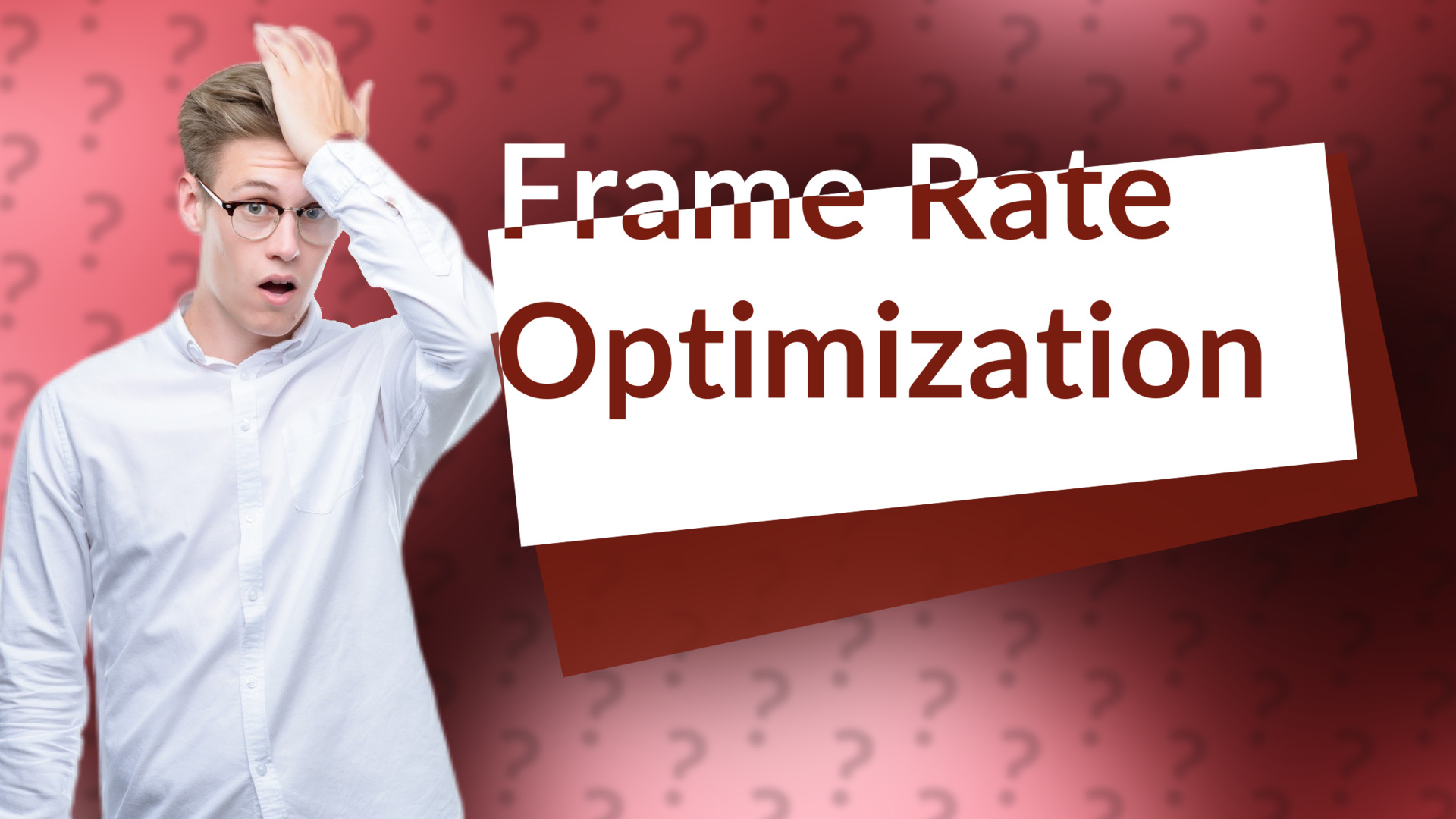Frame Rate Optimization