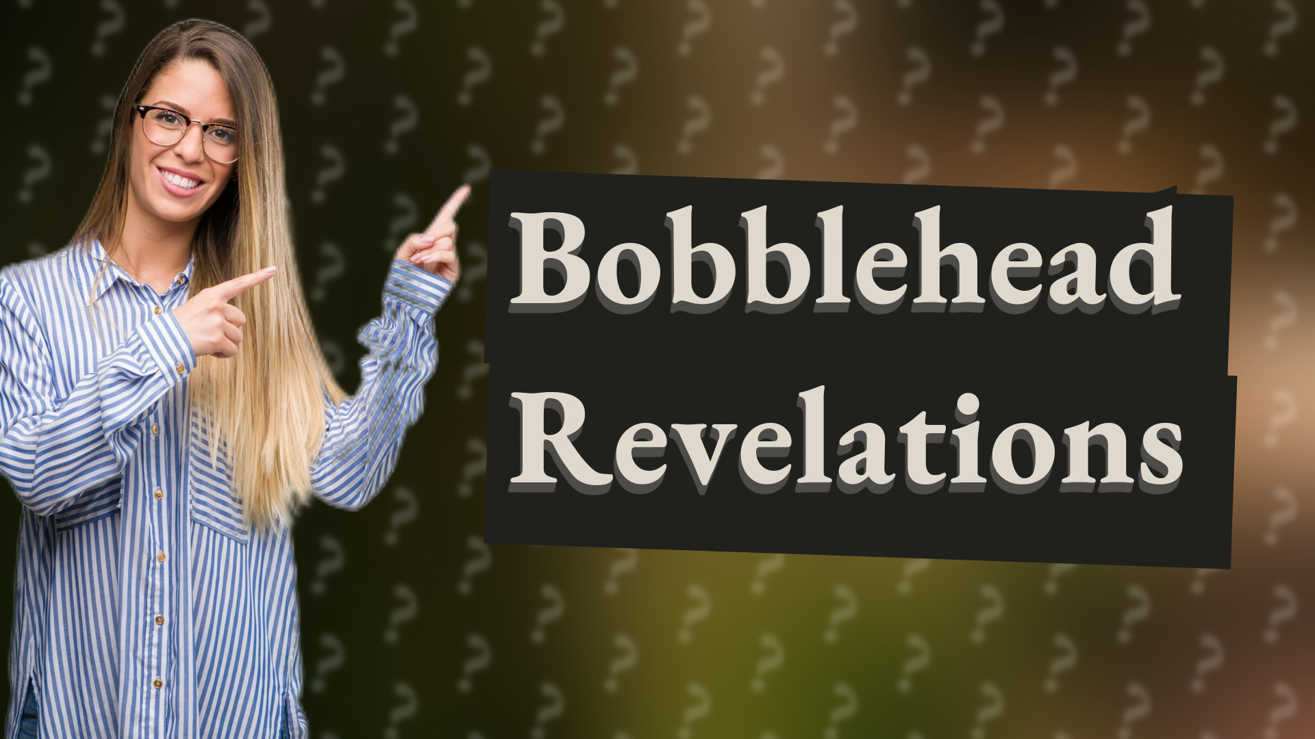 Bobblehead Revelations