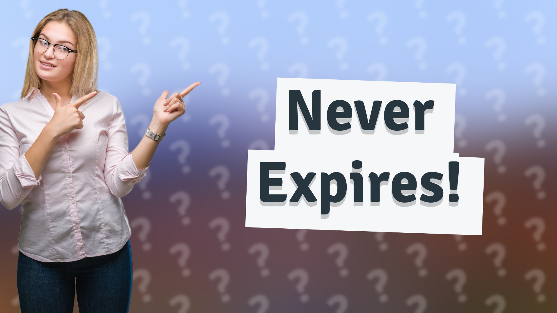 Never Expires!