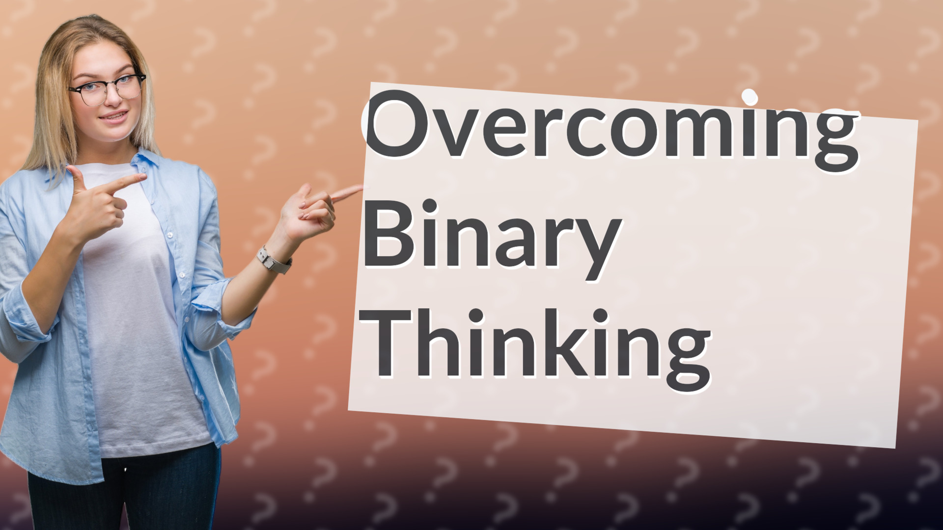 Overcoming Binary Thinking