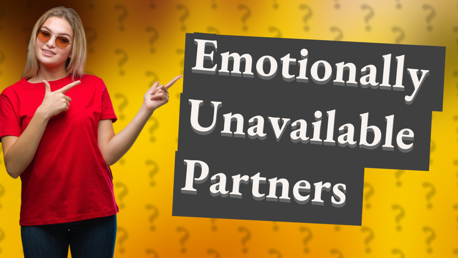 Emotionally Unavailable Partners