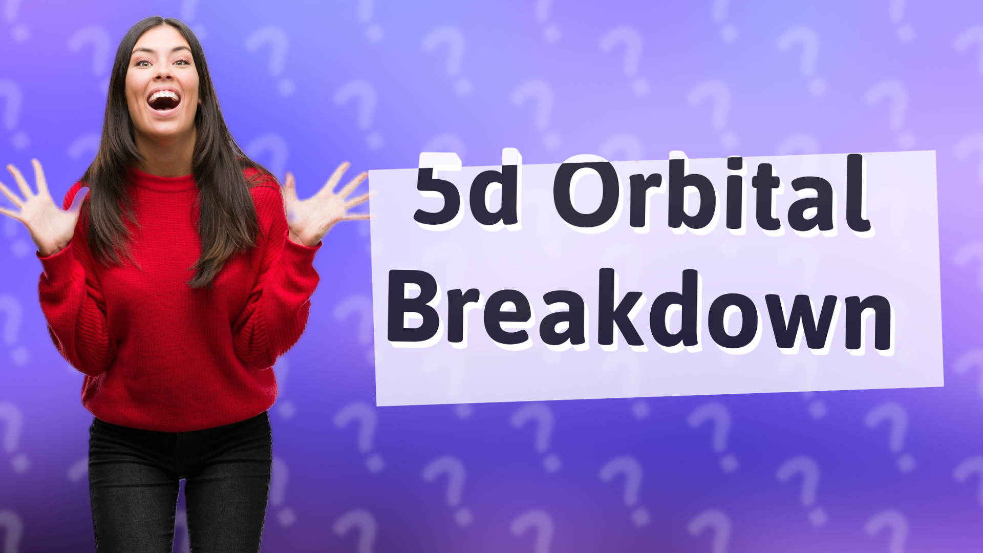 5d Orbital Breakdown
