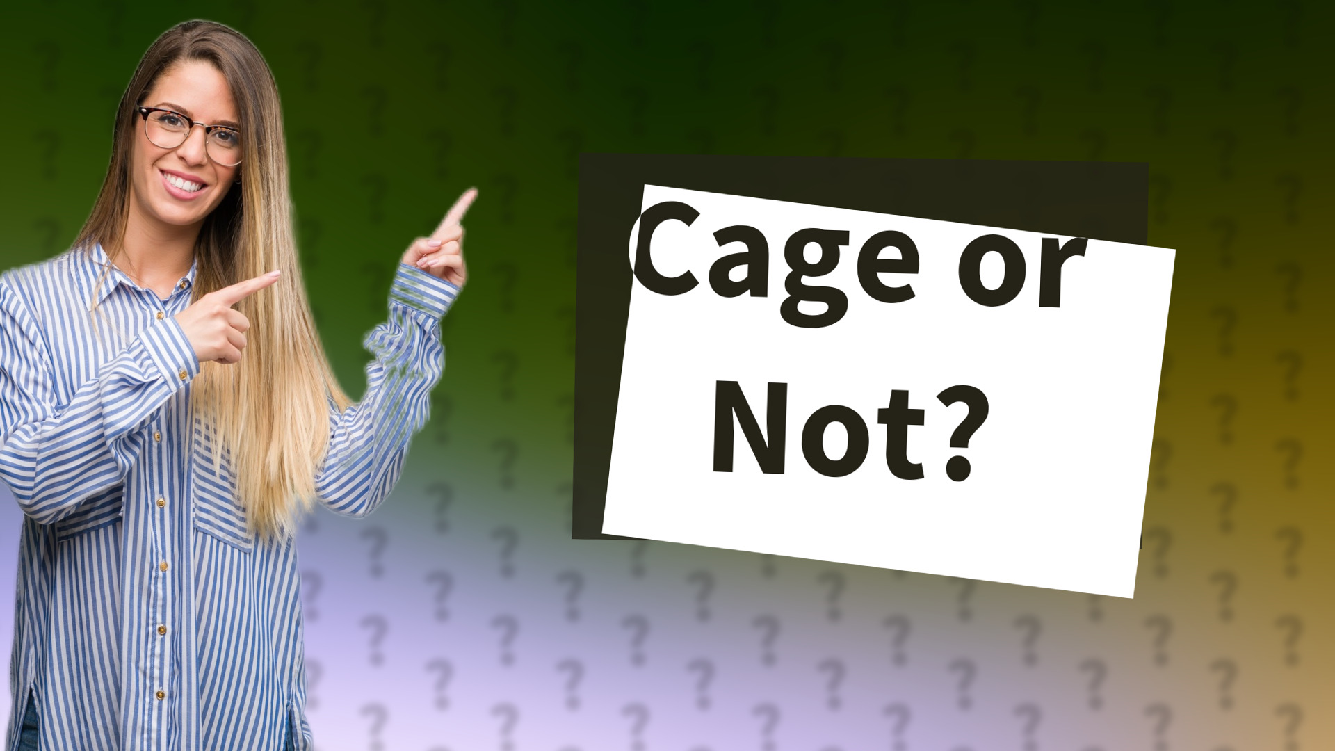 Cage or Not?