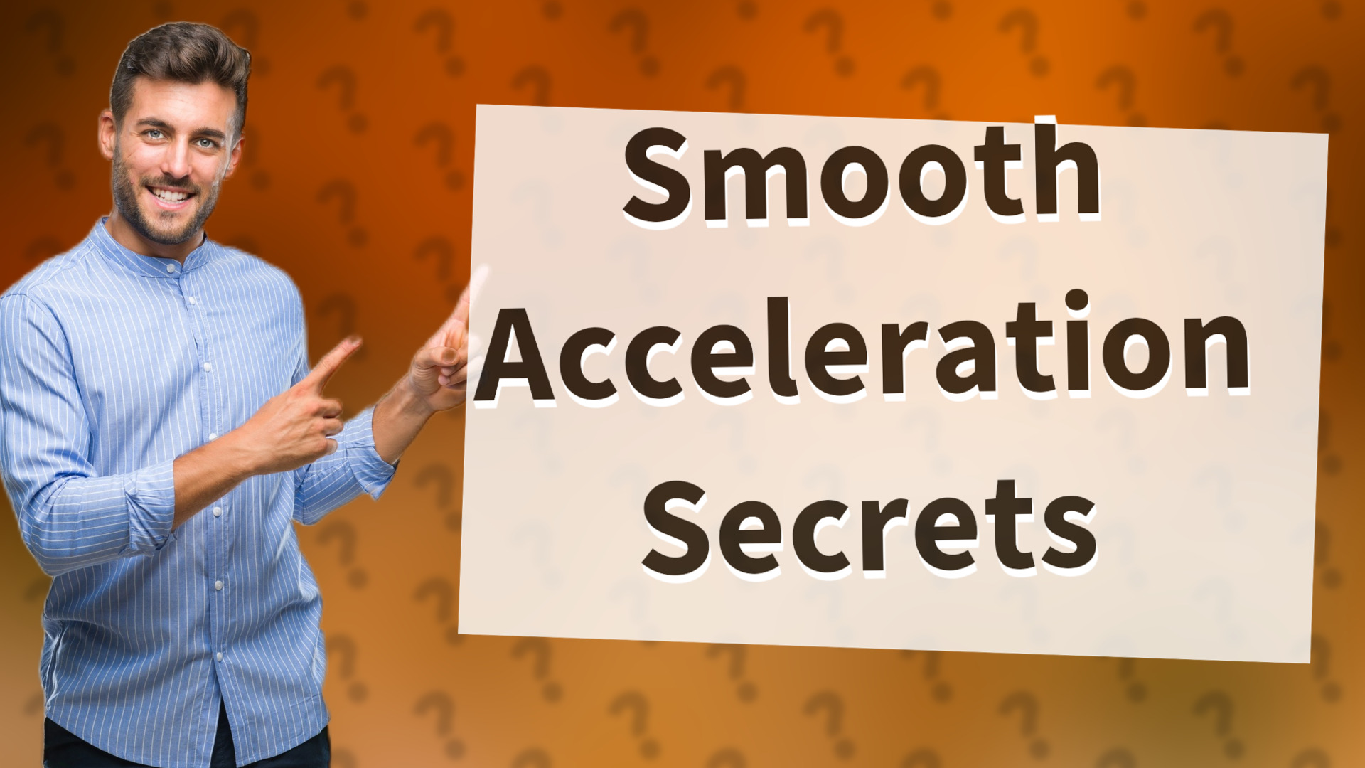 Smooth Acceleration Secrets