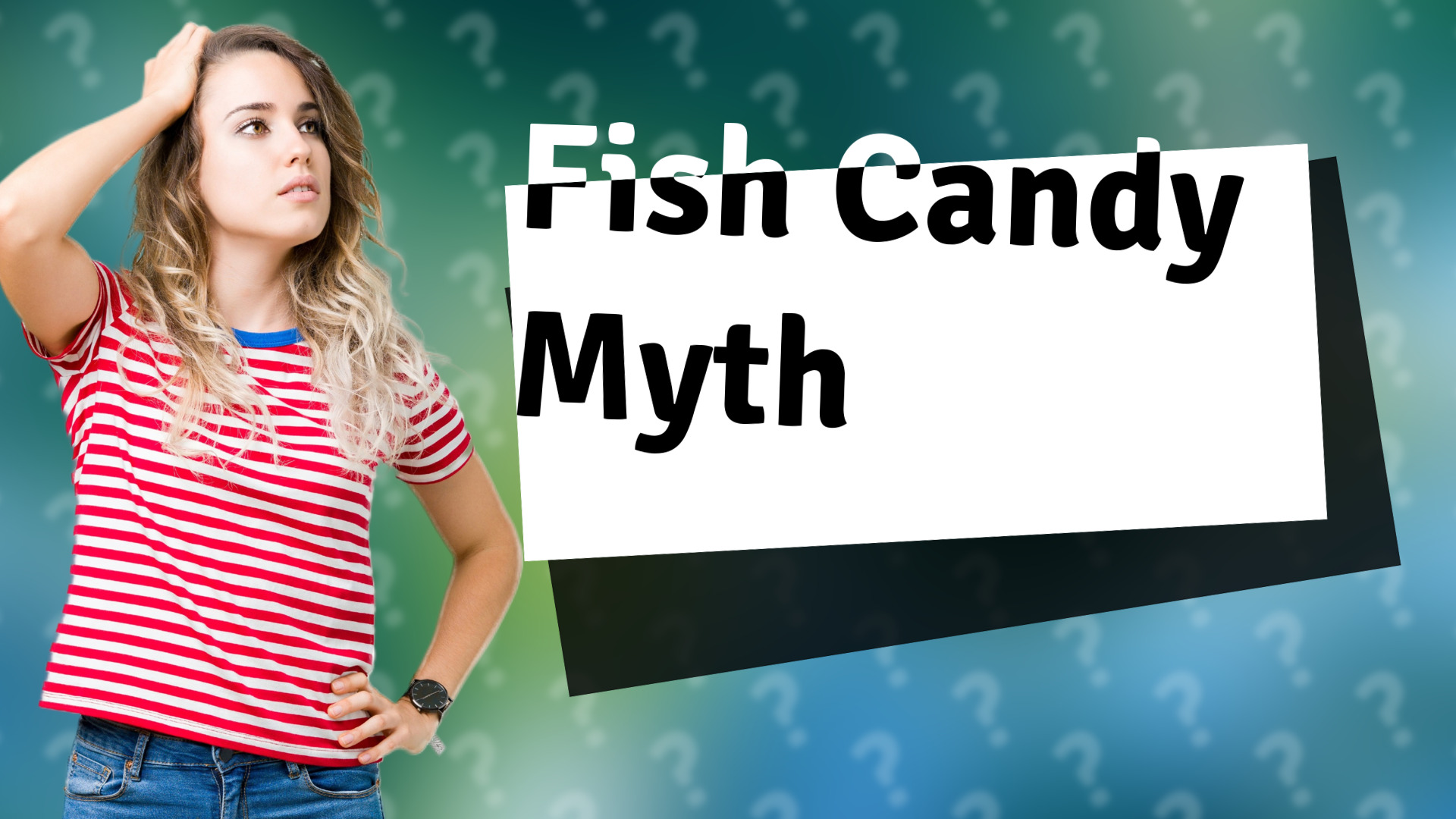 Fish Candy Myth