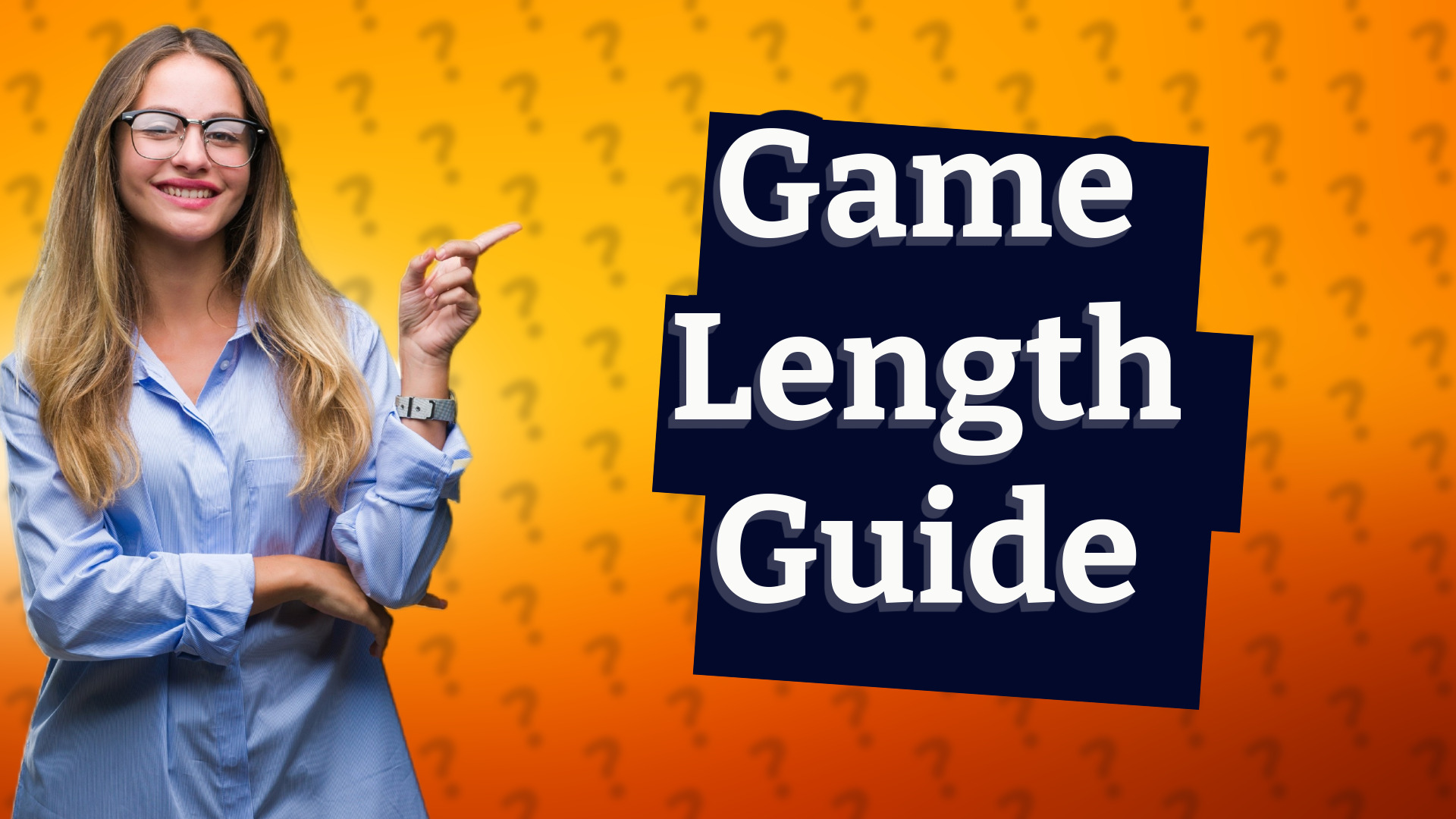 Game Length Guide