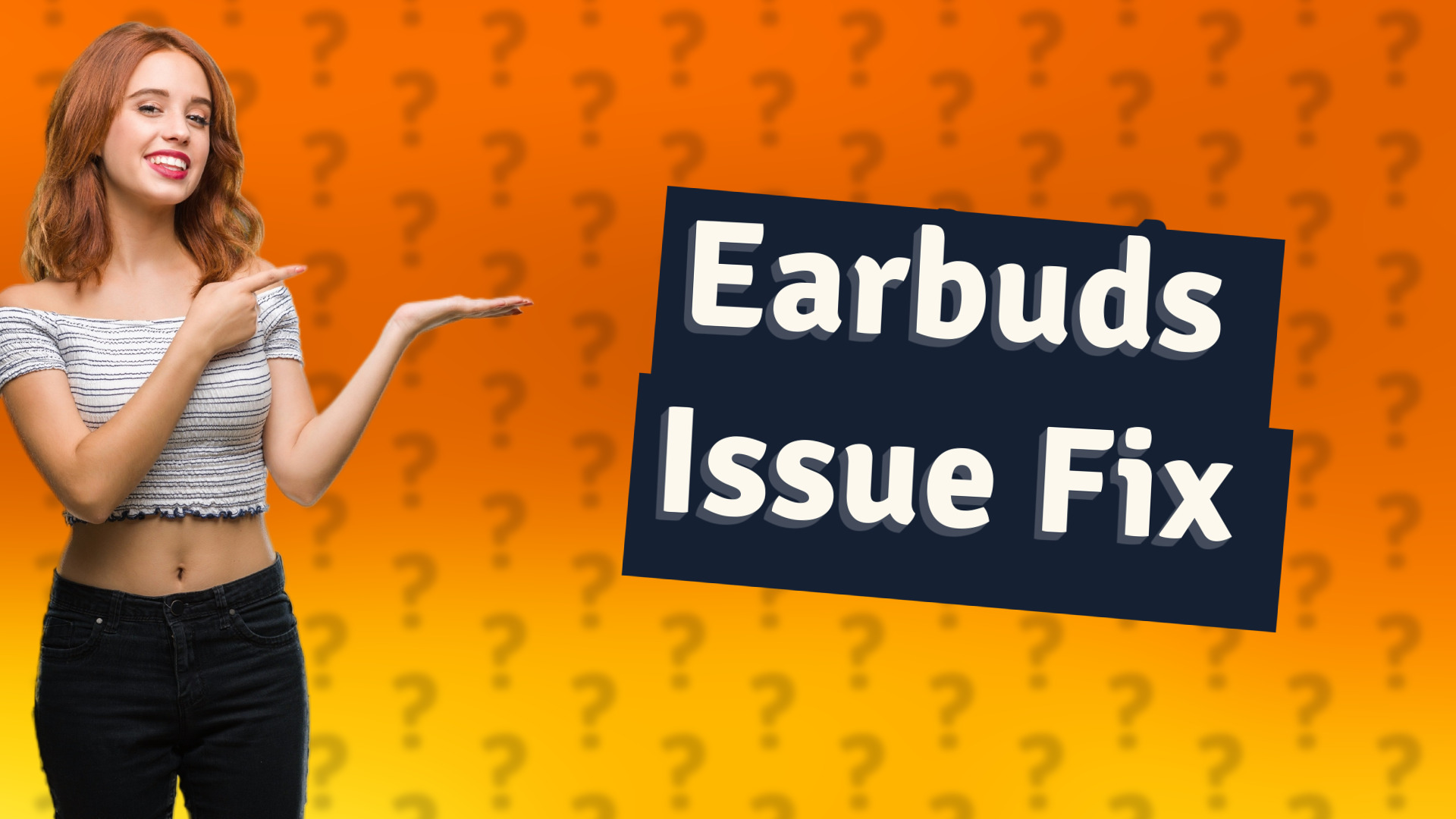 Earbuds Issue Fix