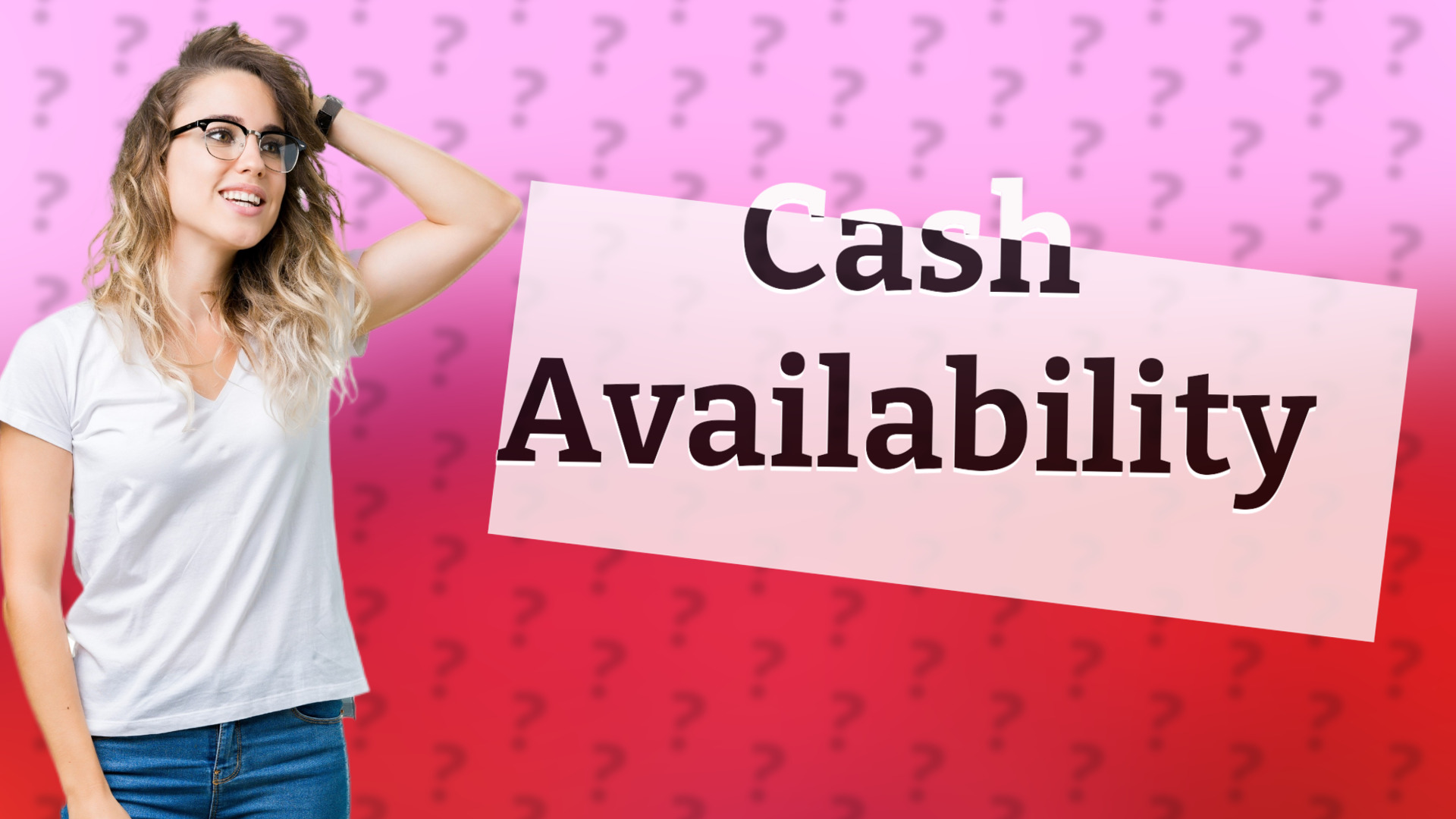Cash Availability