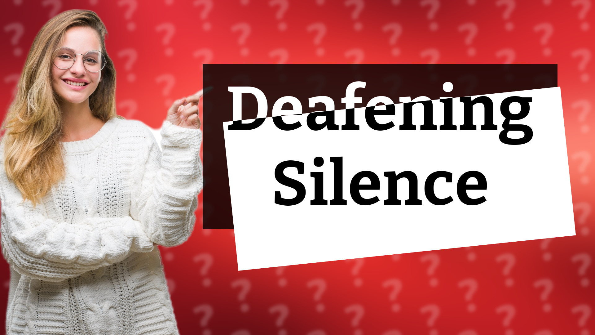Deafening Silence