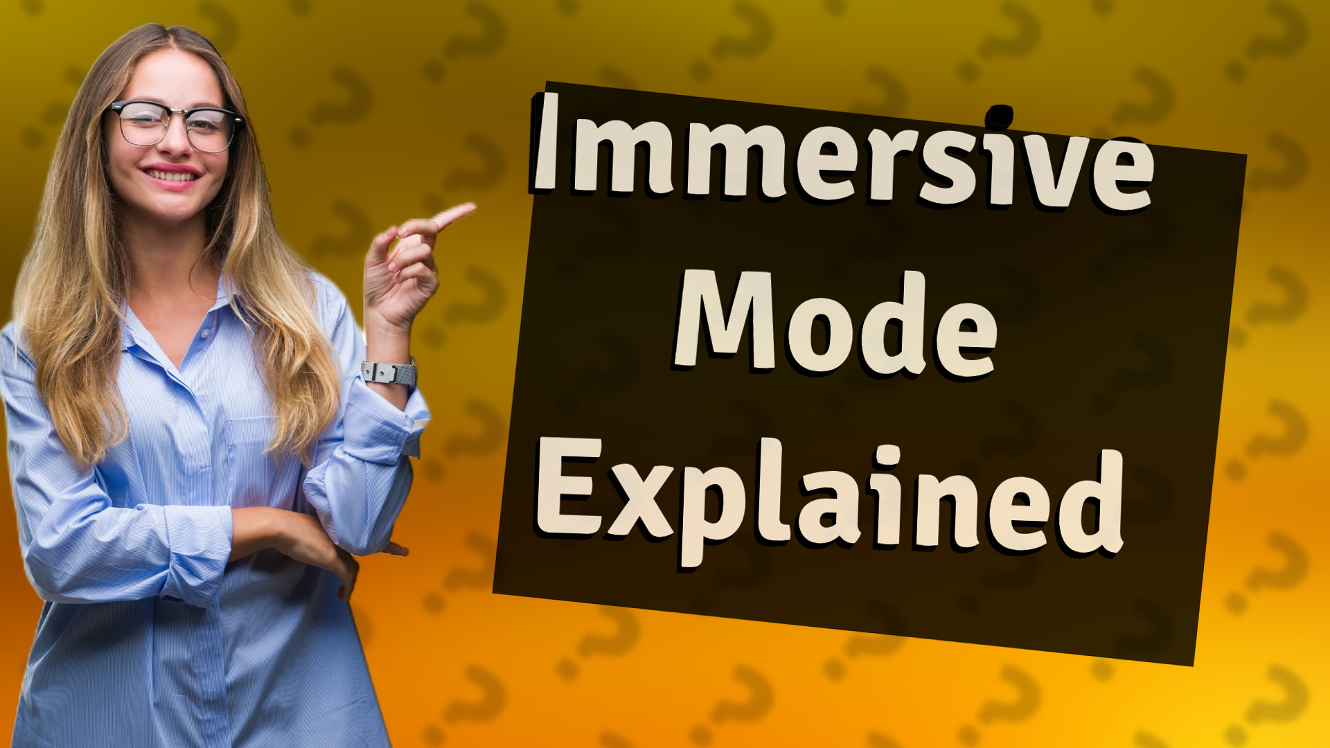 Immersive Mode Explained