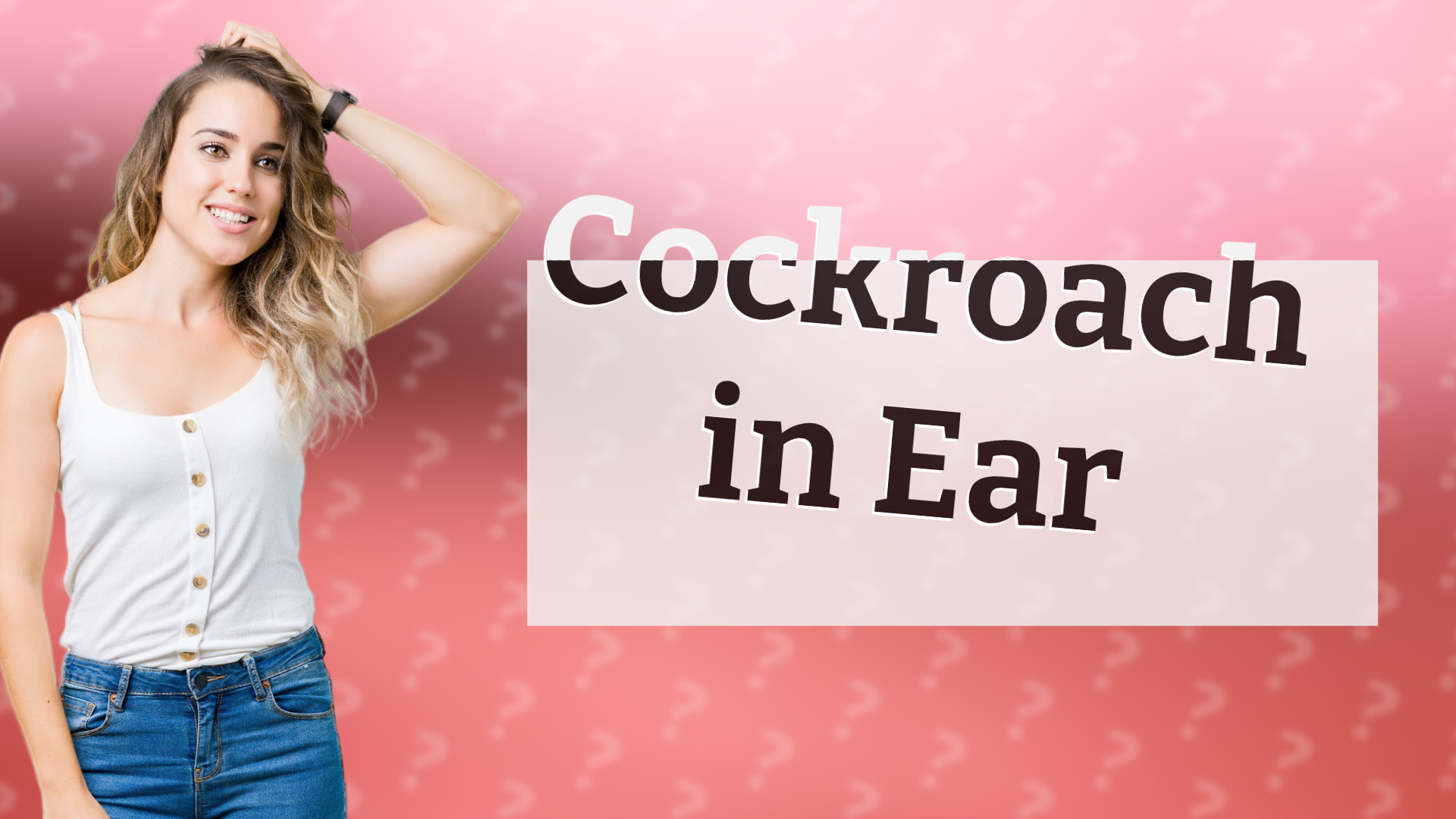 Cockroach in Ear