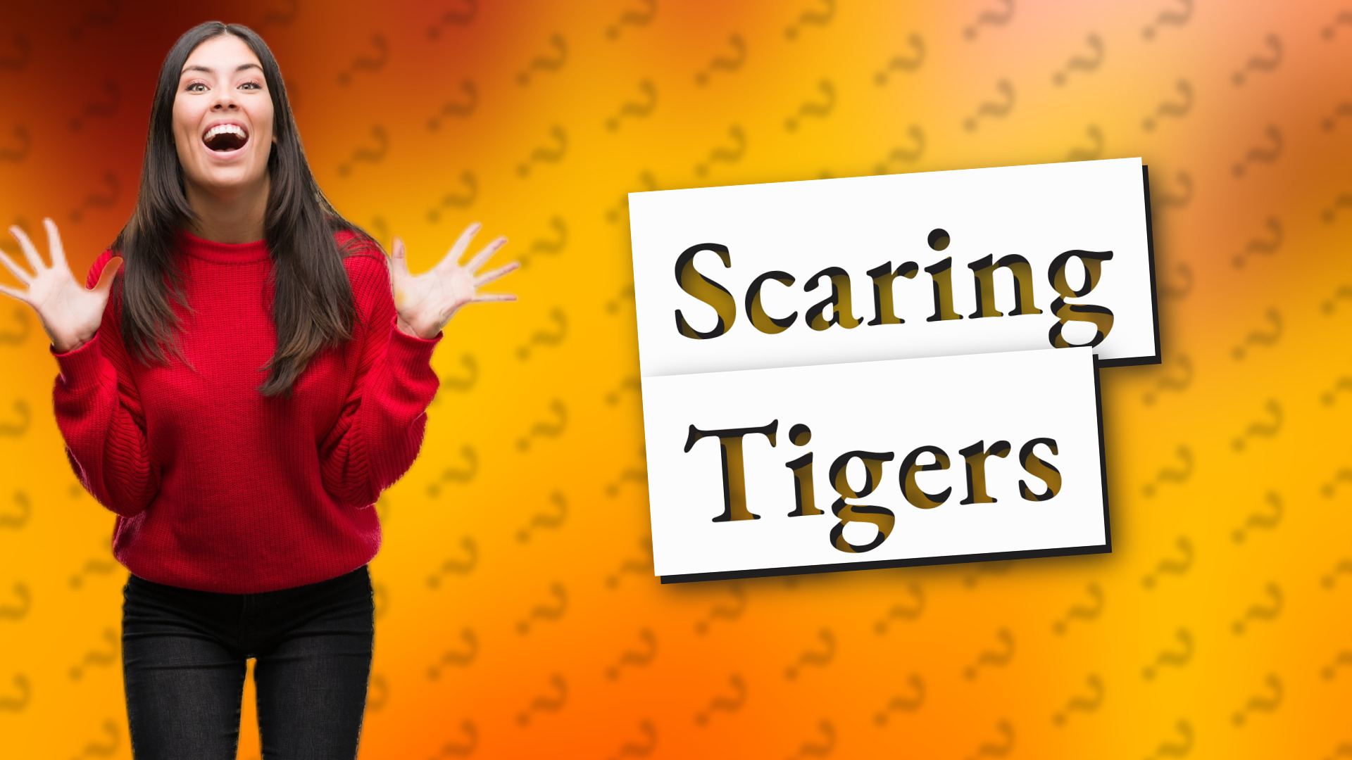 Scaring Tigers