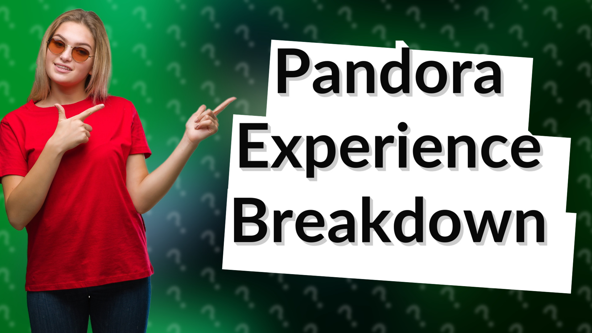 Pandora Experience Breakdown
