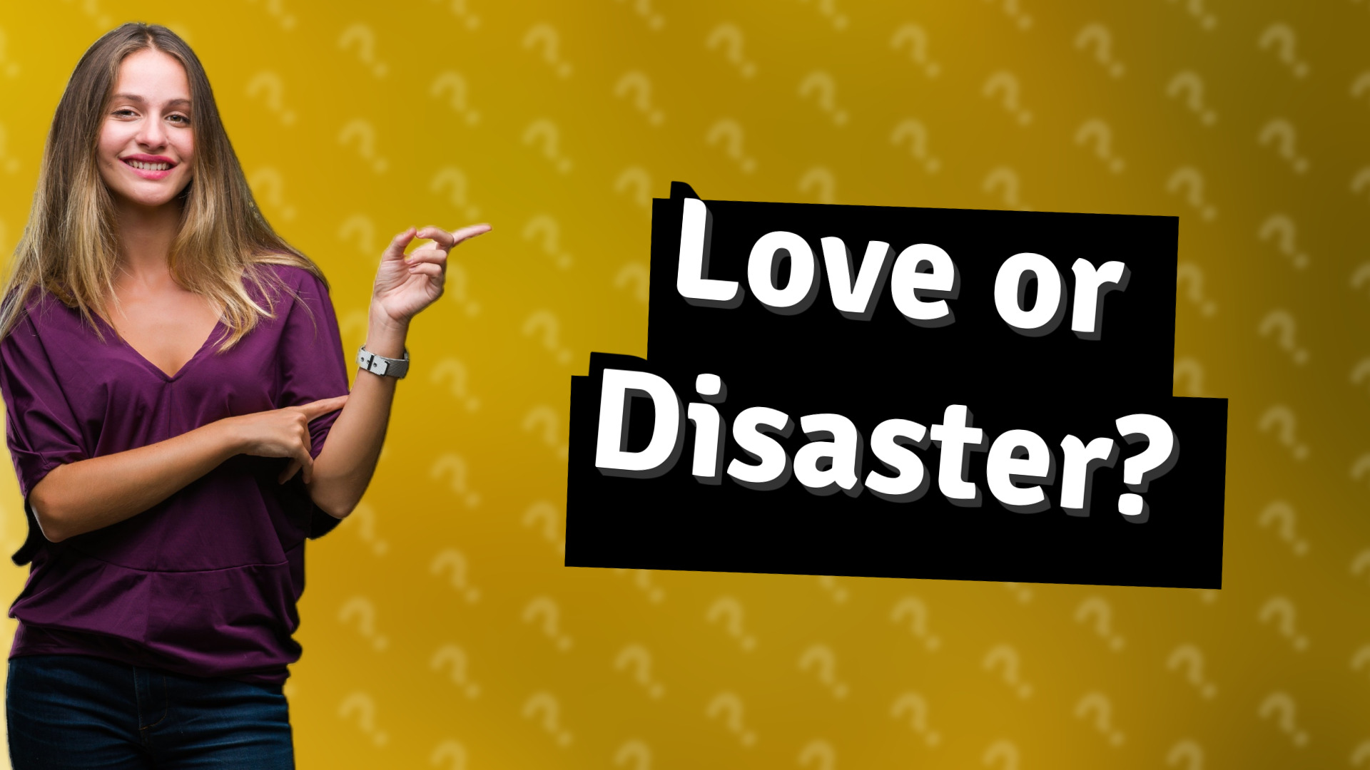 Love or Disaster?