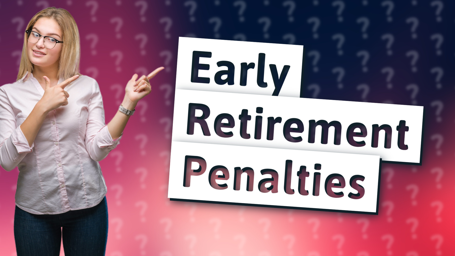Early Retirement Penalties