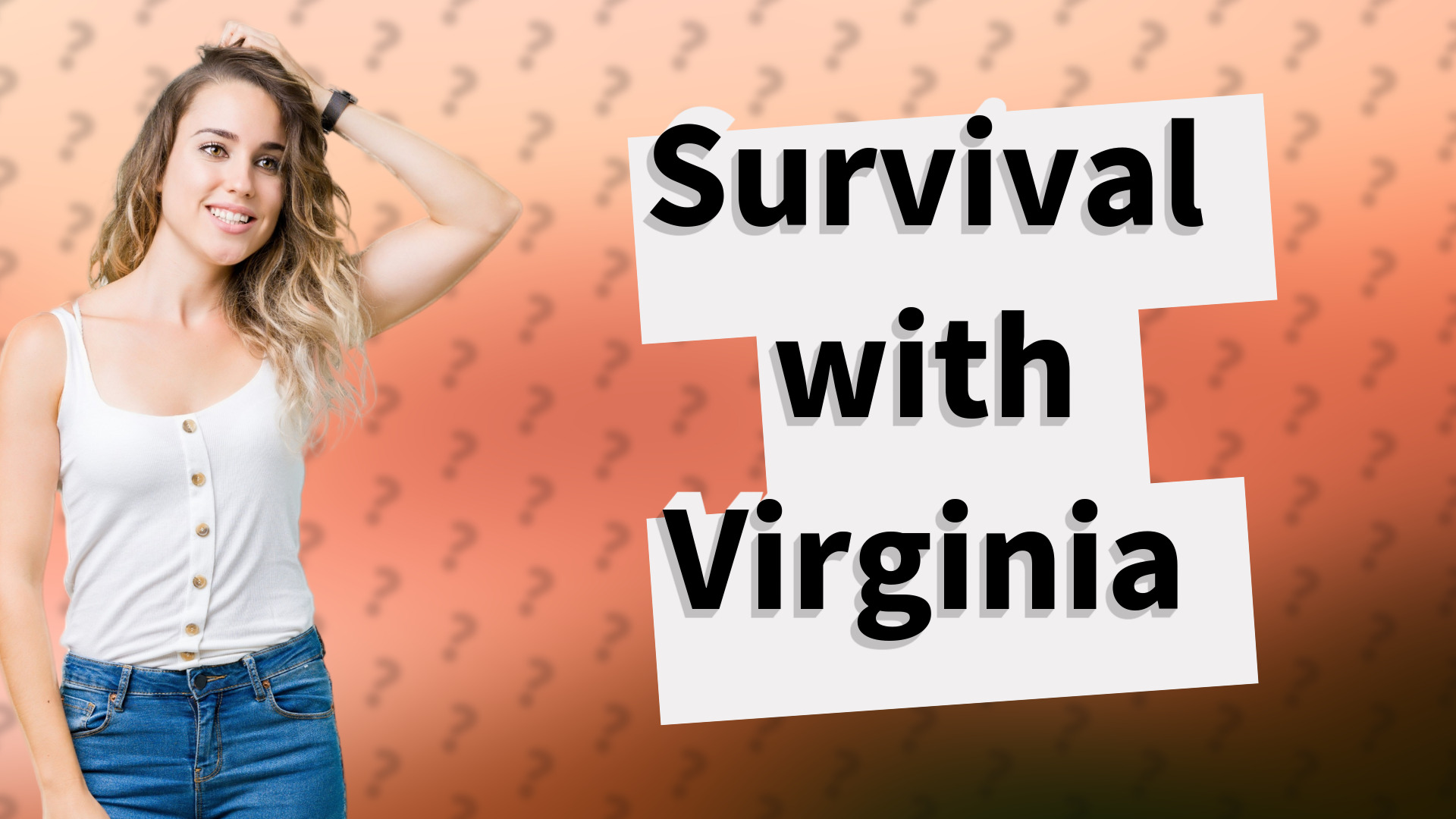 Survival with Virginia
