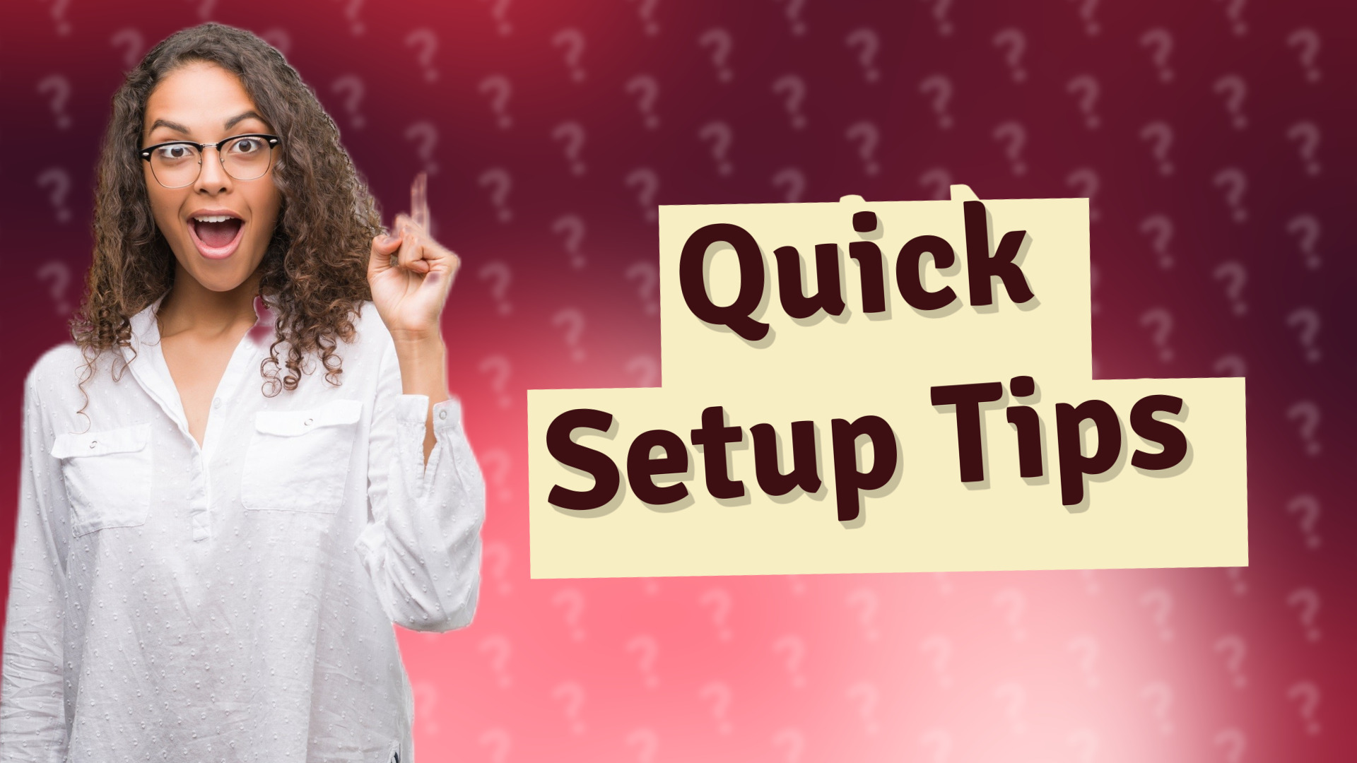 Quick Setup Tips
