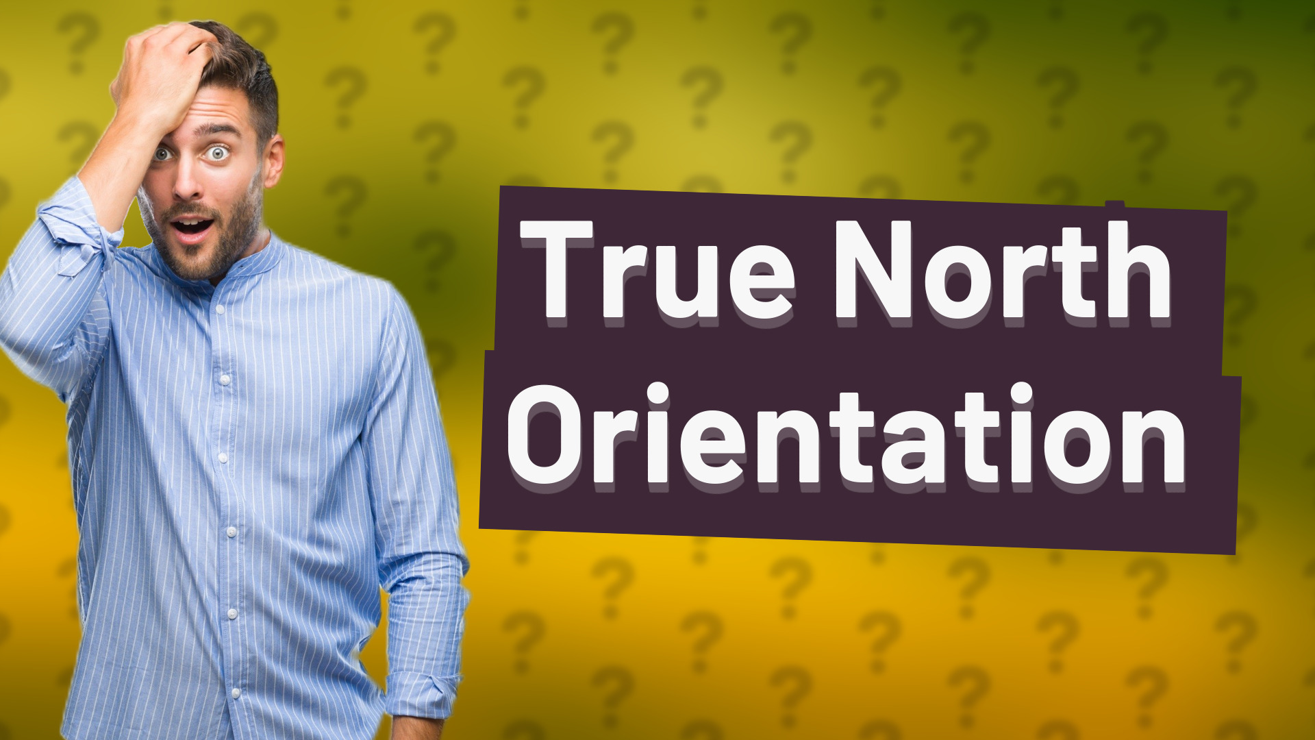 True North Orientation