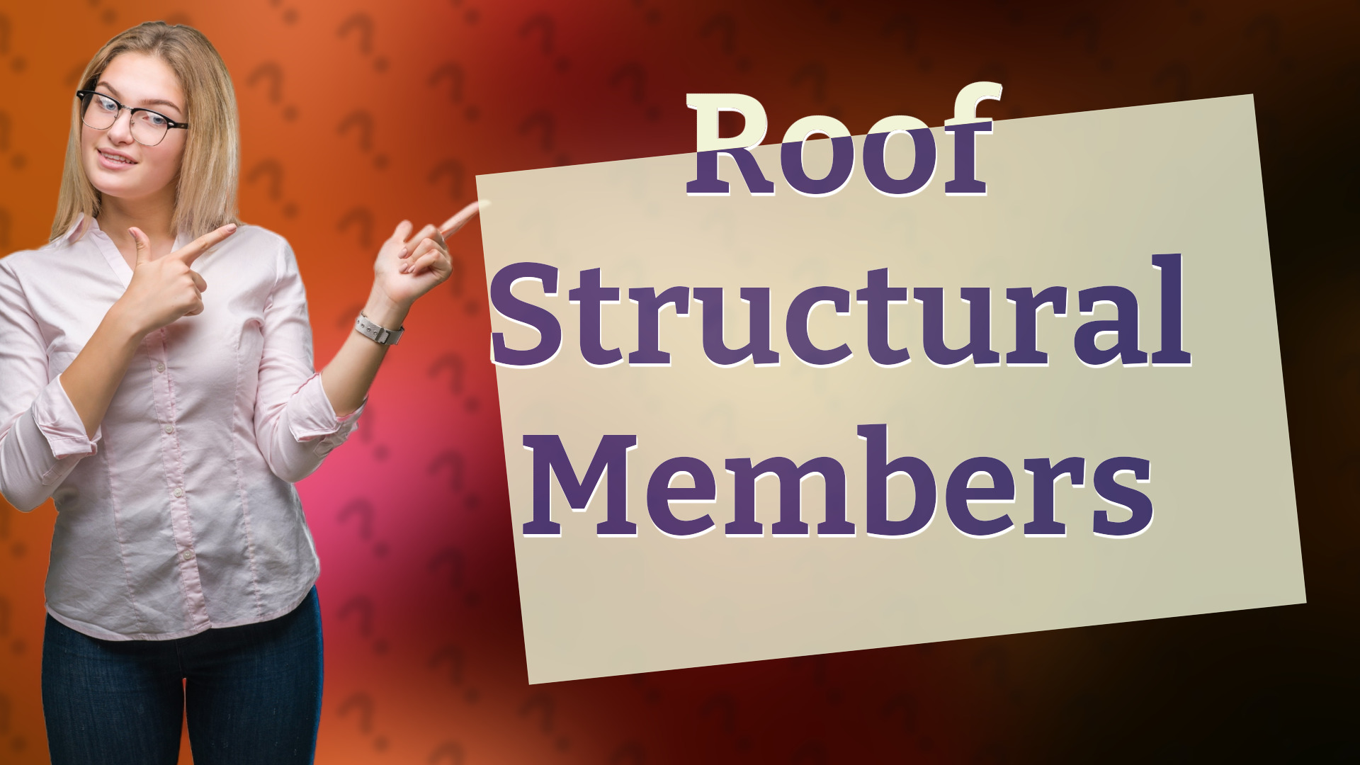 Roof Structural Members