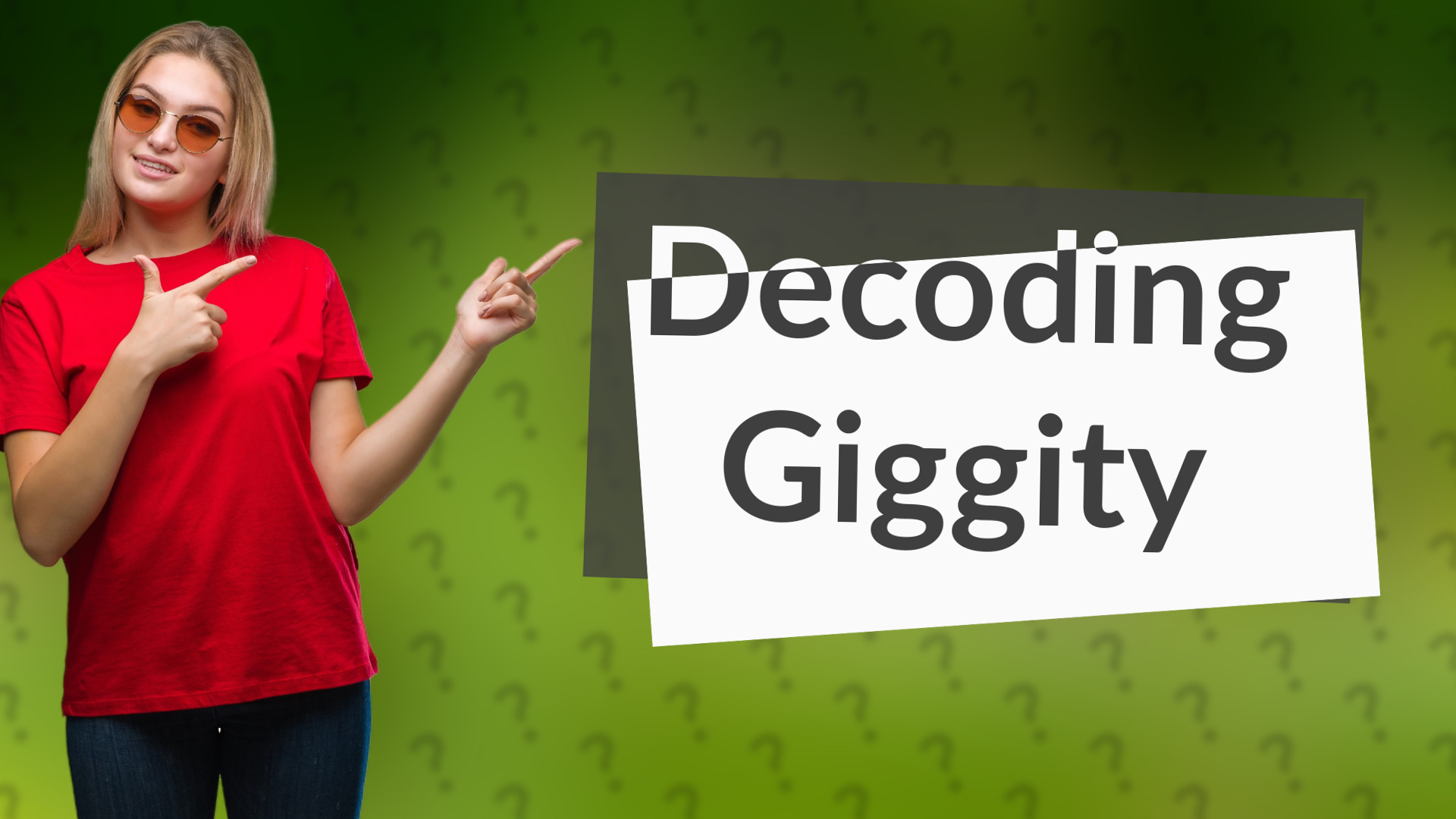 Decoding Giggity