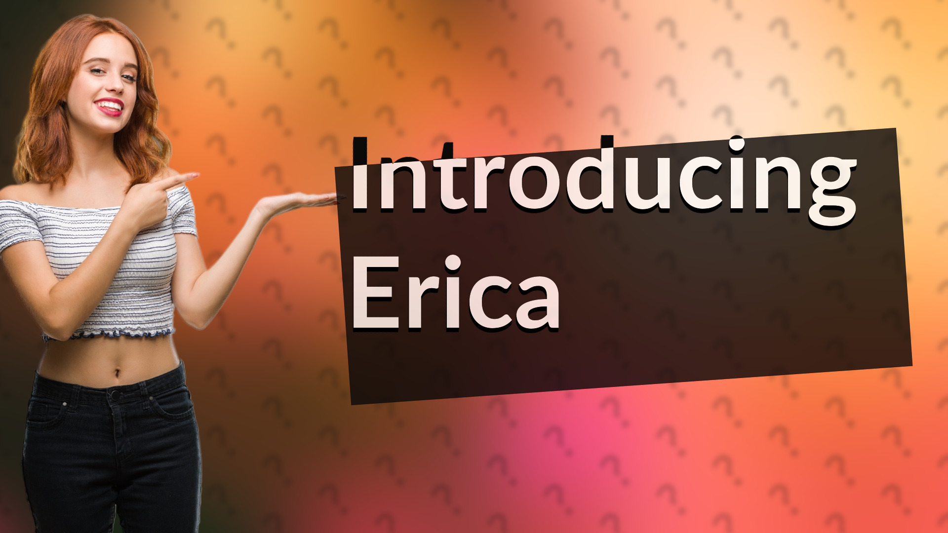 Introducing Erica