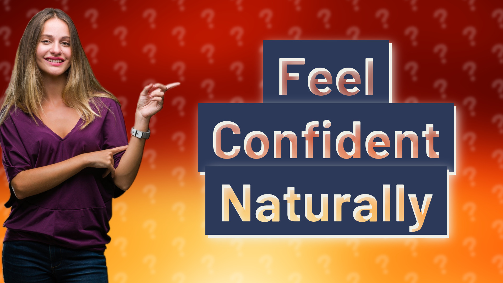 Feel Confident Naturally