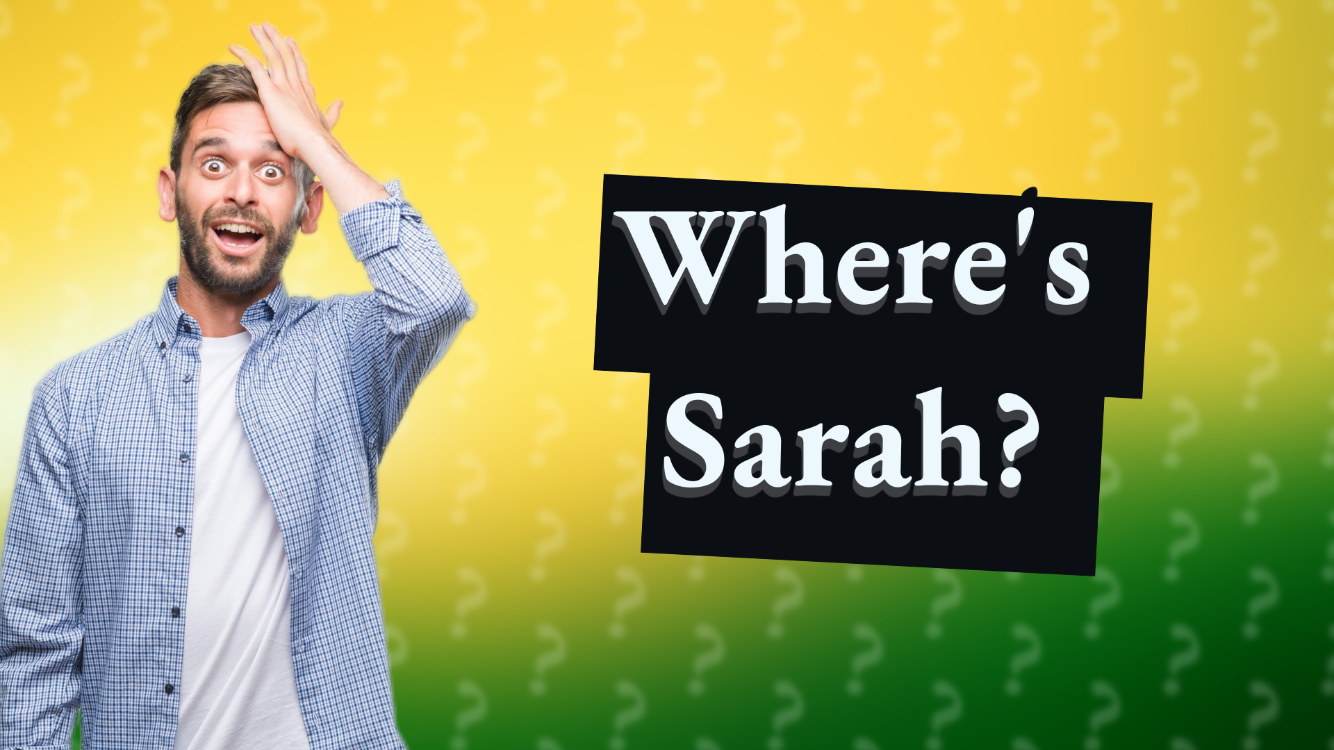 Where's Sarah?