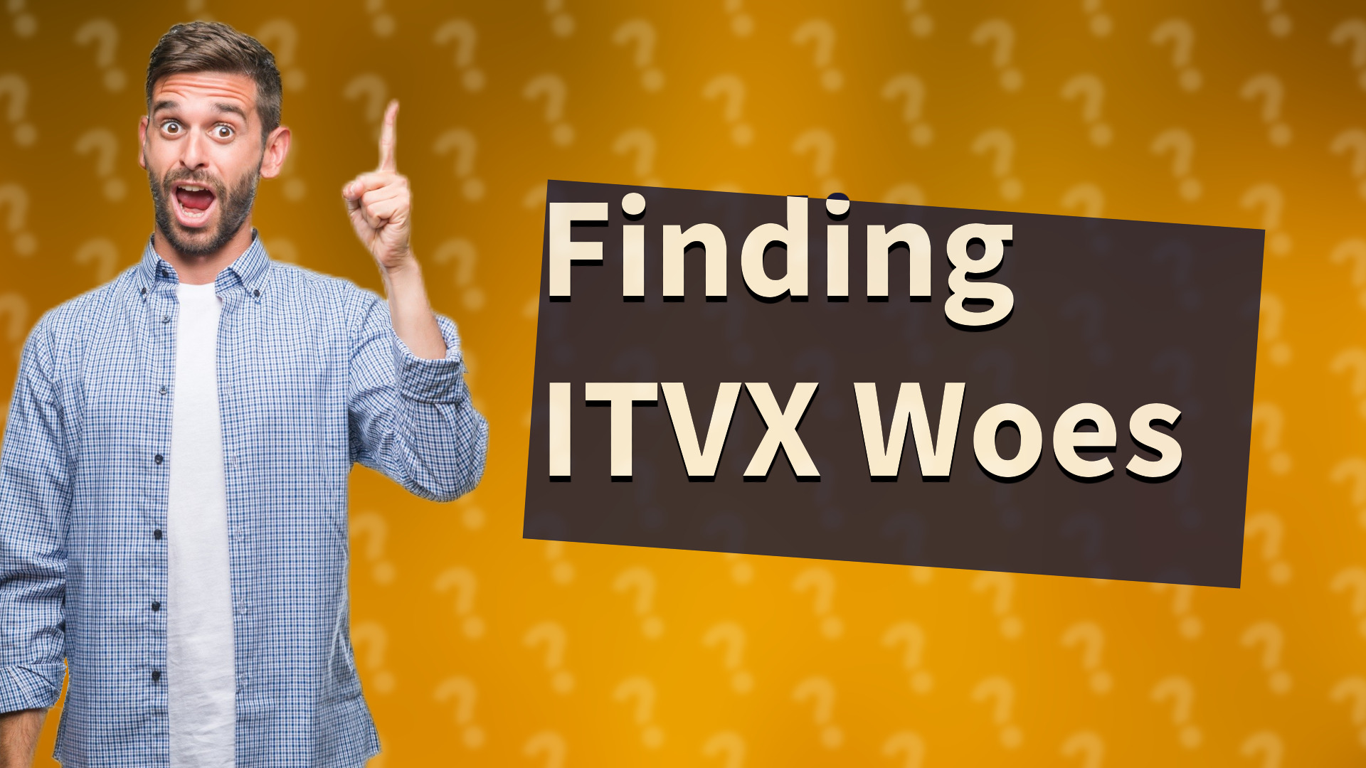 Finding ITVX Woes