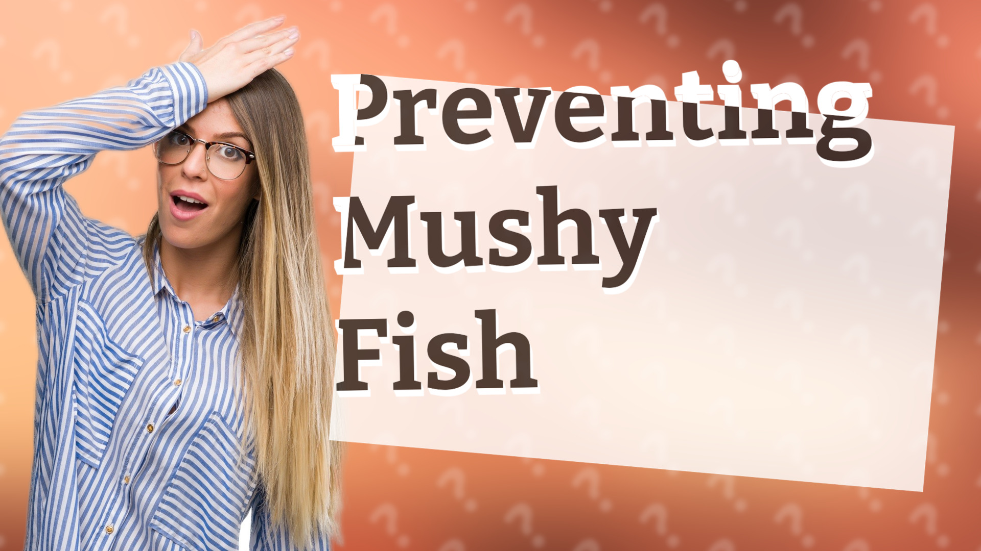 Preventing Mushy Fish