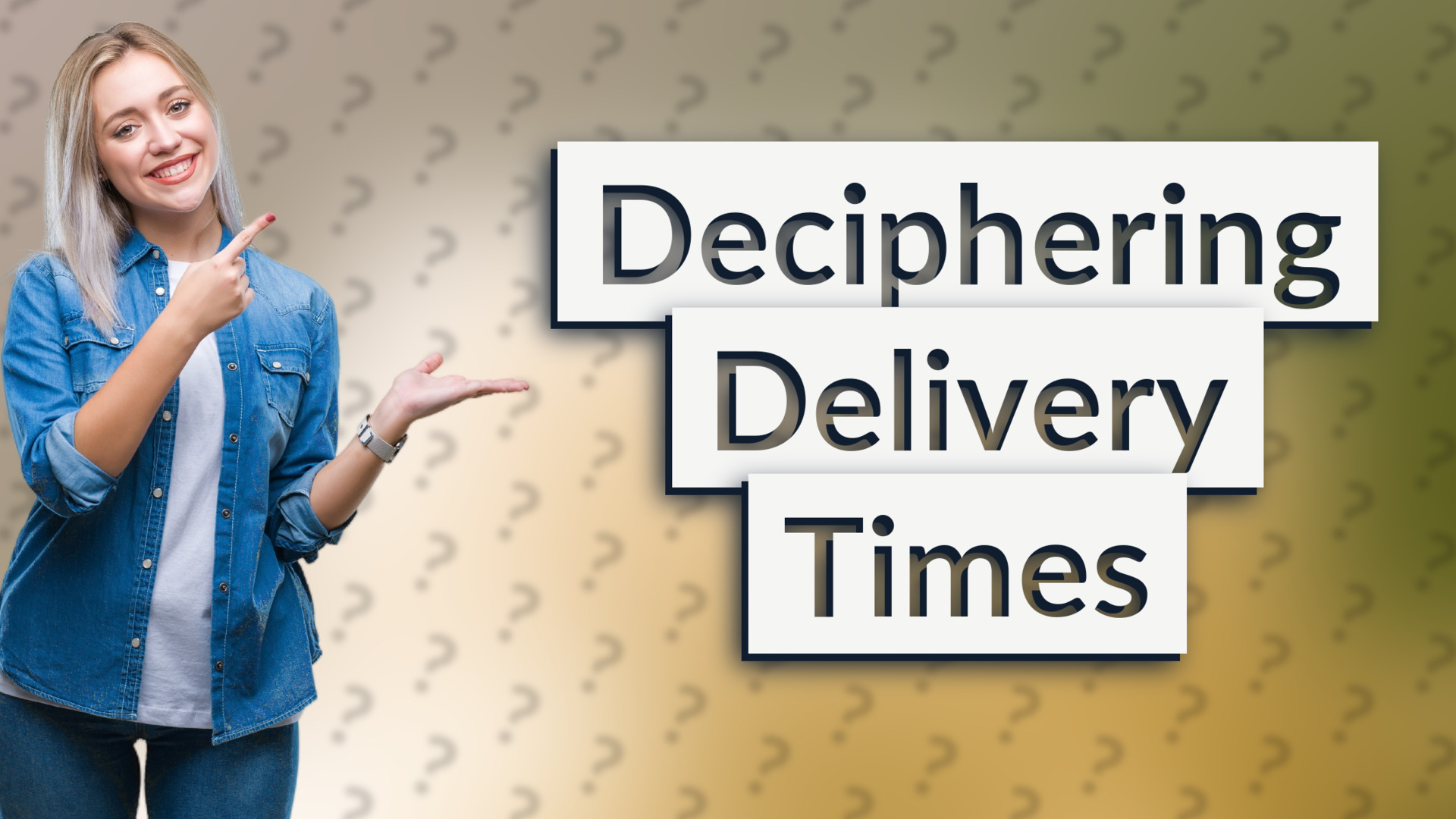 Deciphering Delivery Times