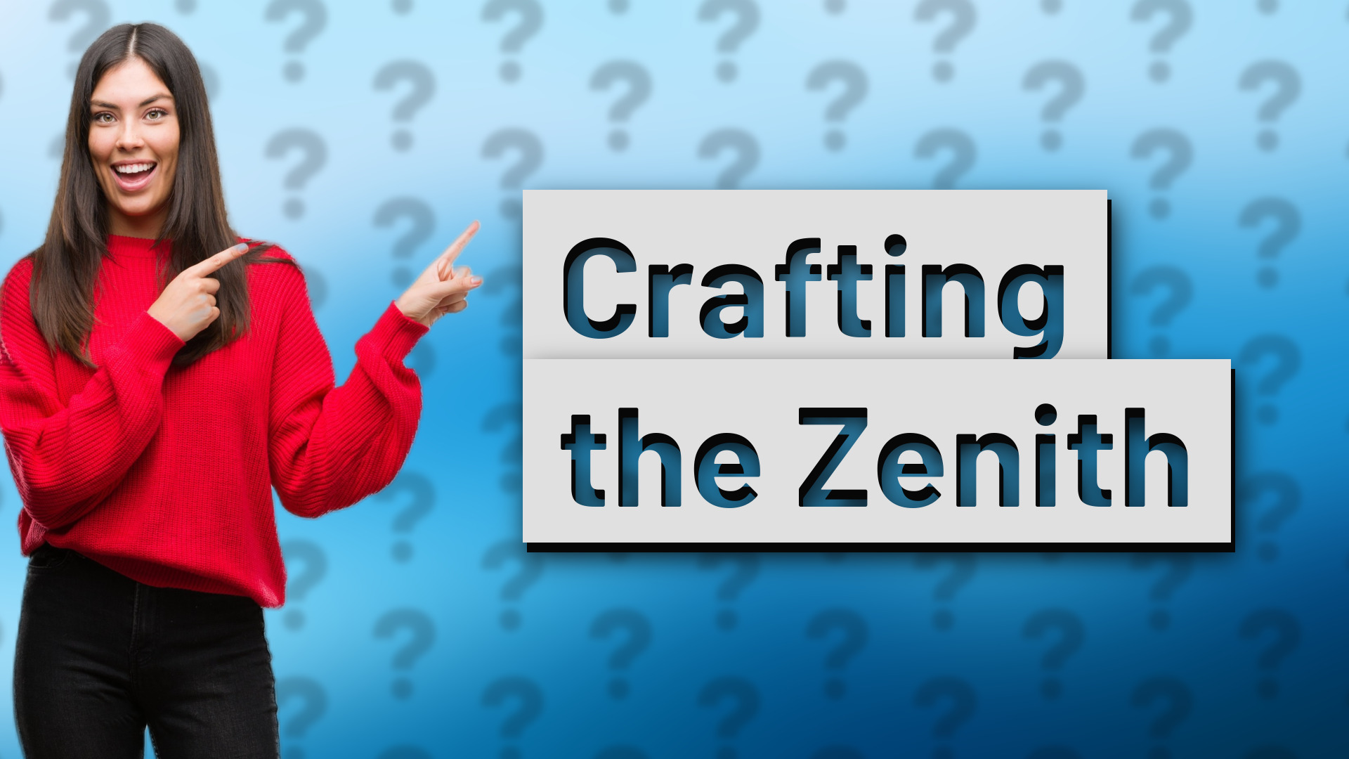 Crafting the Zenith
