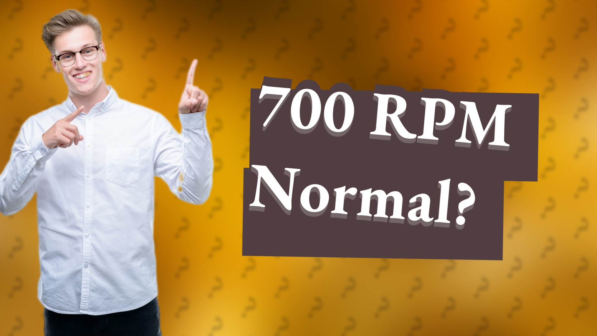700 RPM Normal?
