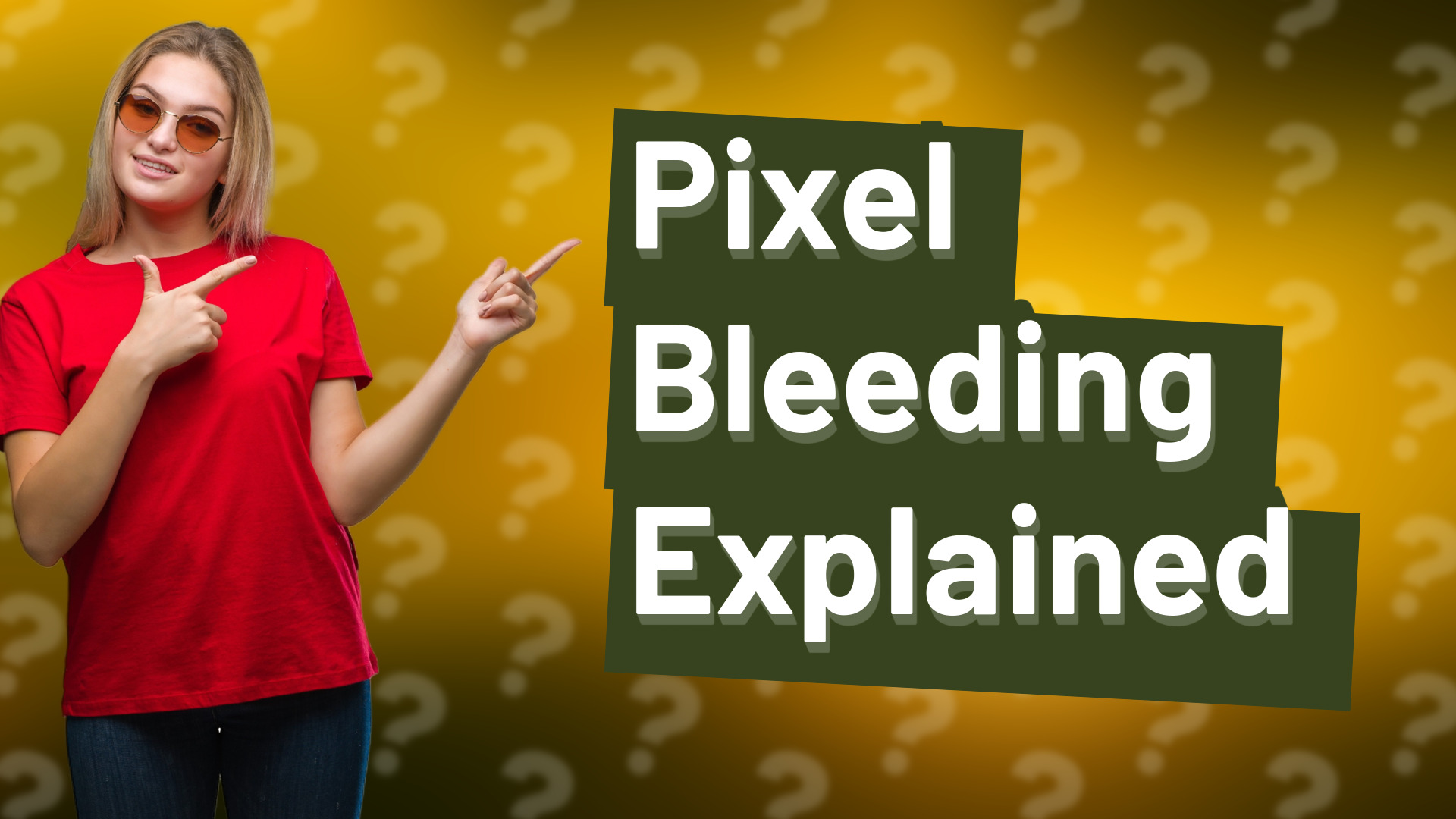 Pixel Bleeding Explained