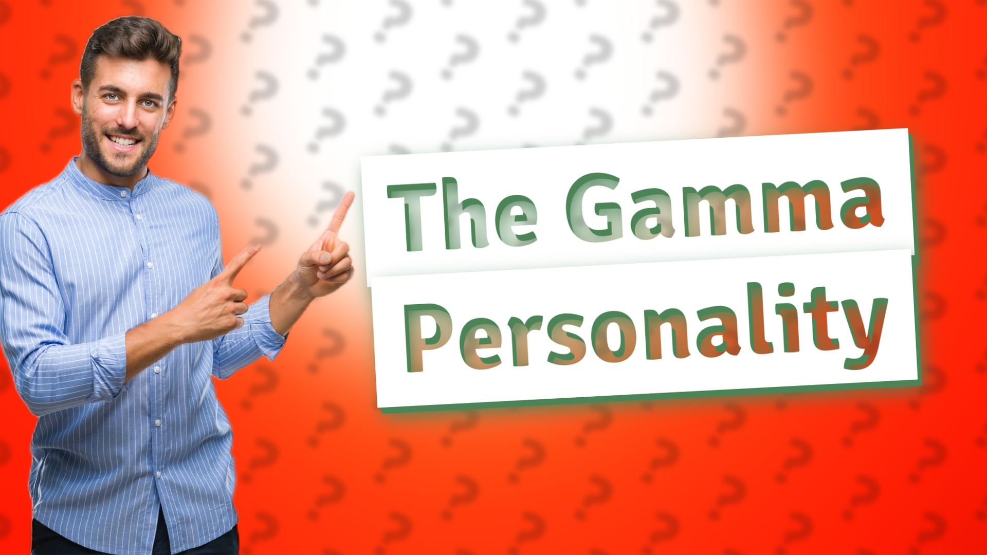 The Gamma Personality