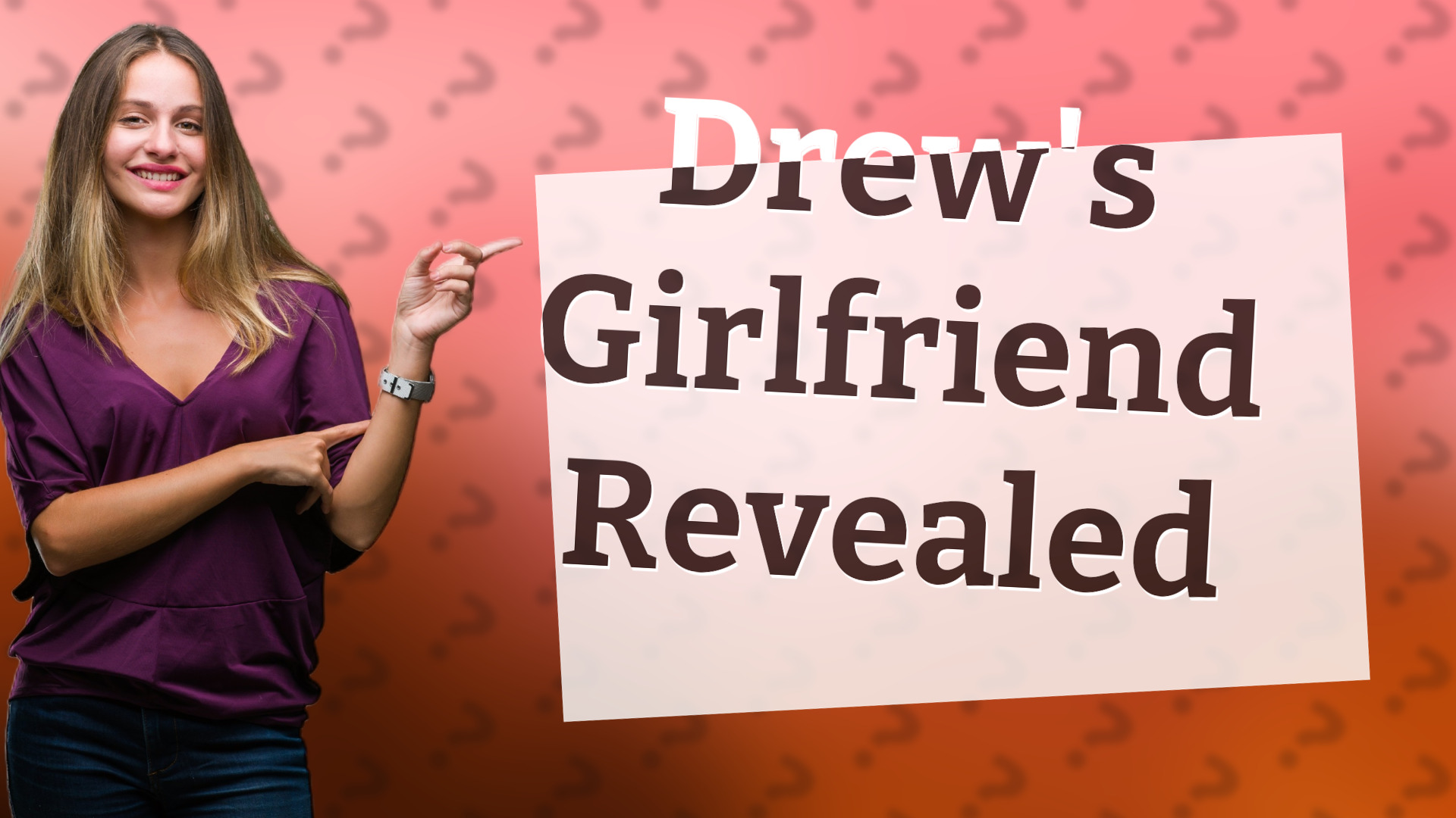 Drew's Girlfriend Revealed