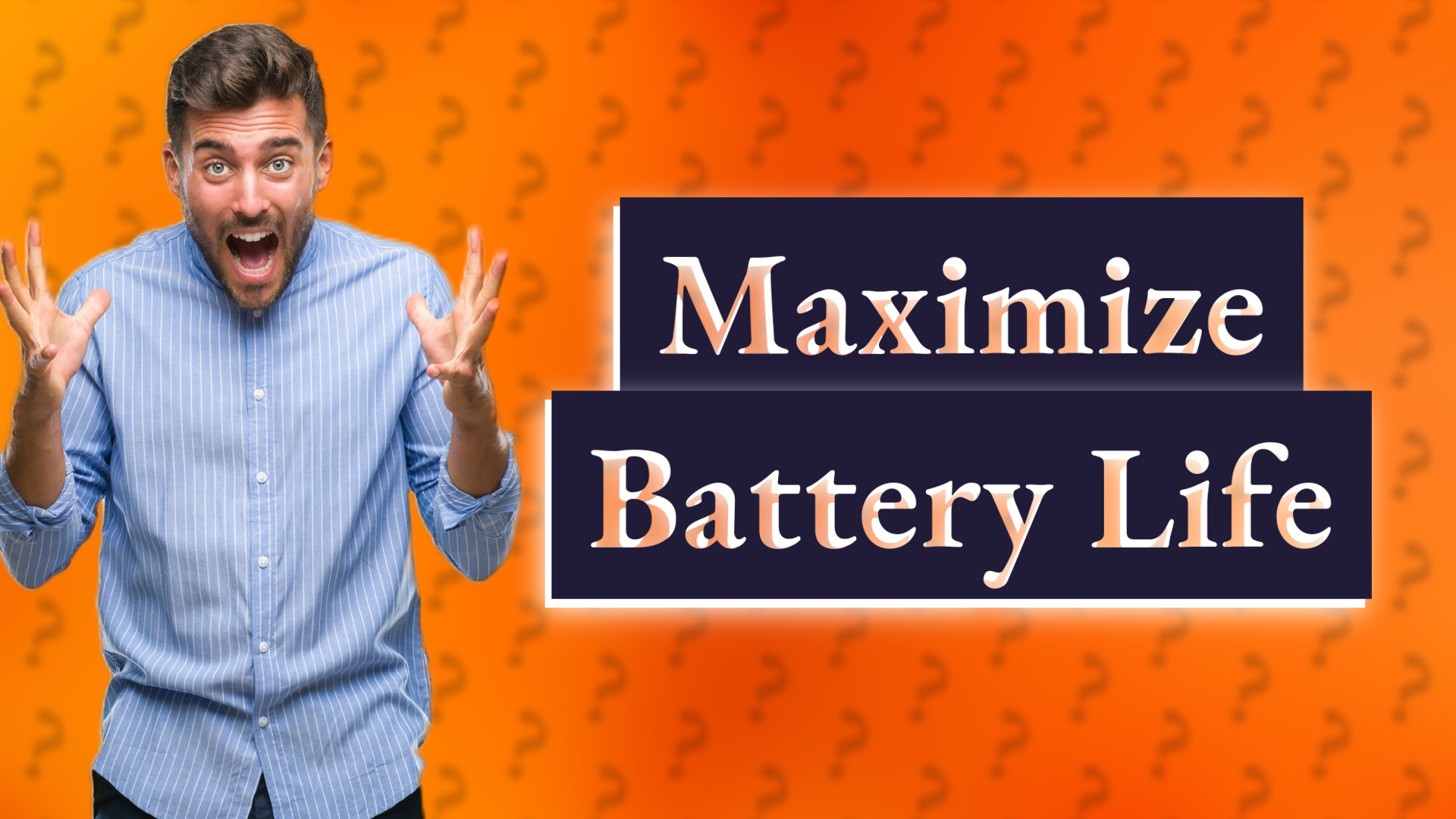 Maximize Battery Life