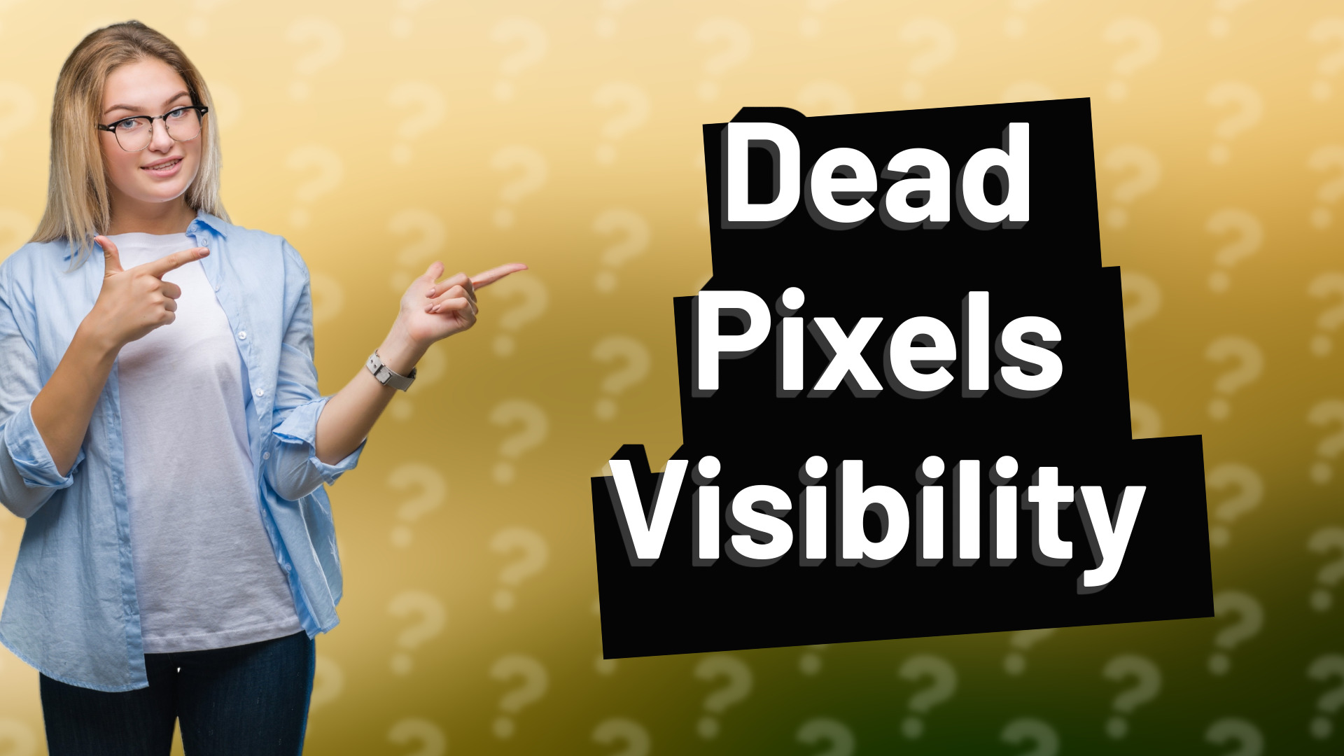 Dead Pixels Visibility