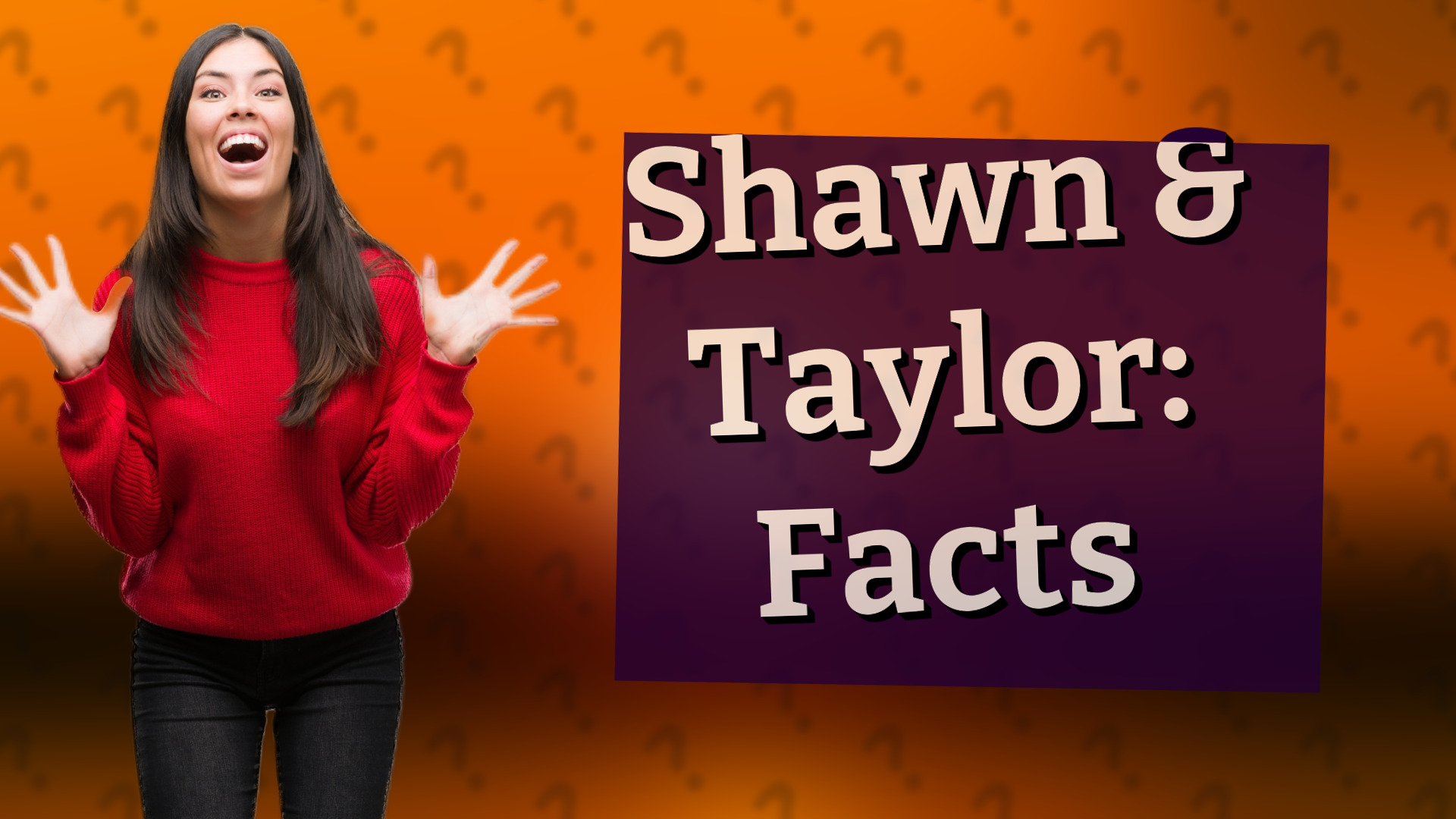 Shawn & Taylor: Facts