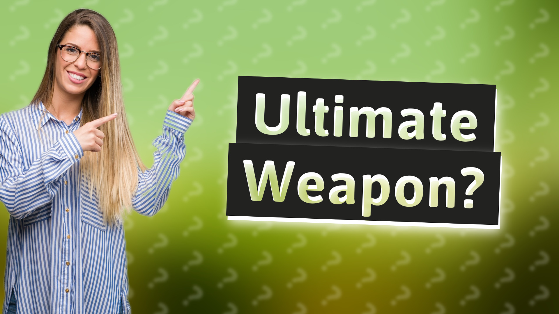 Ultimate Weapon?