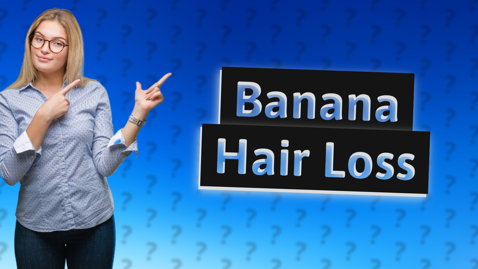 Banana Hair Loss