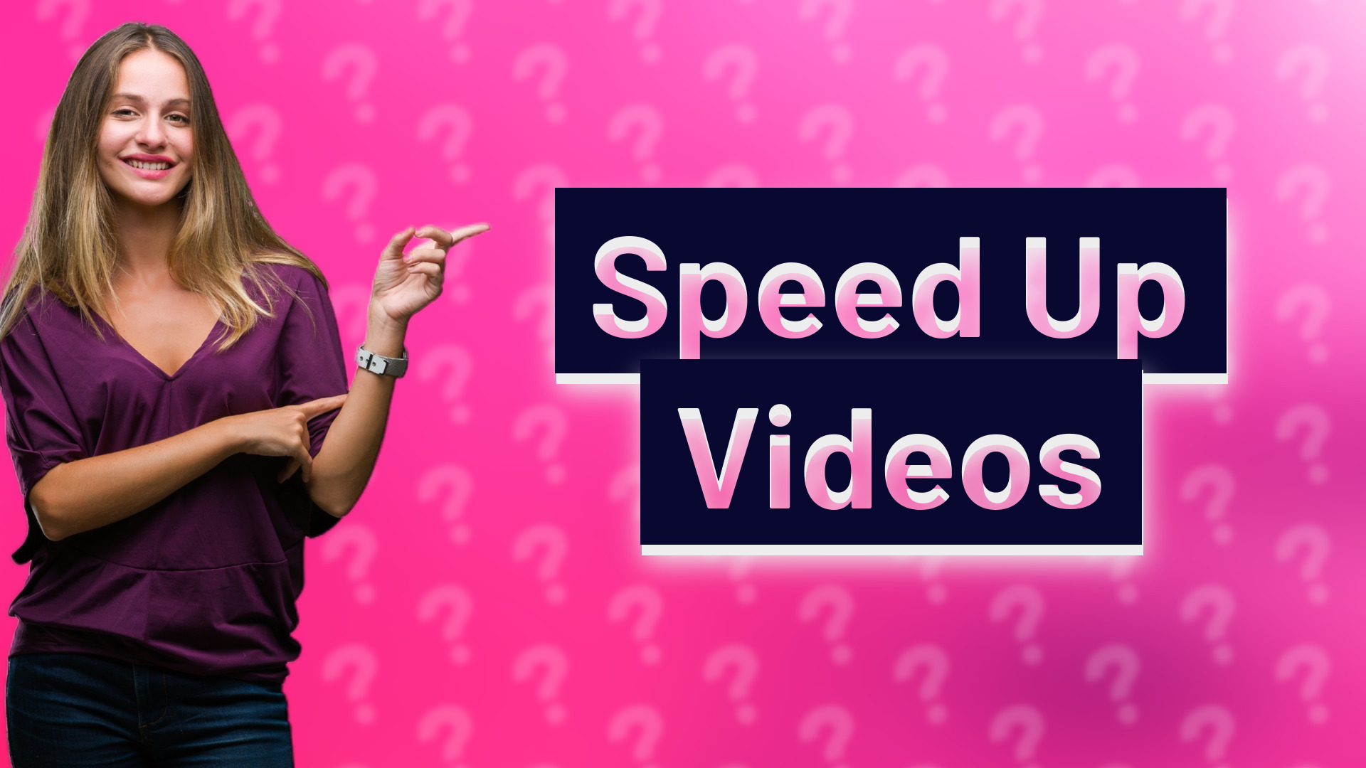 Speed Up Videos