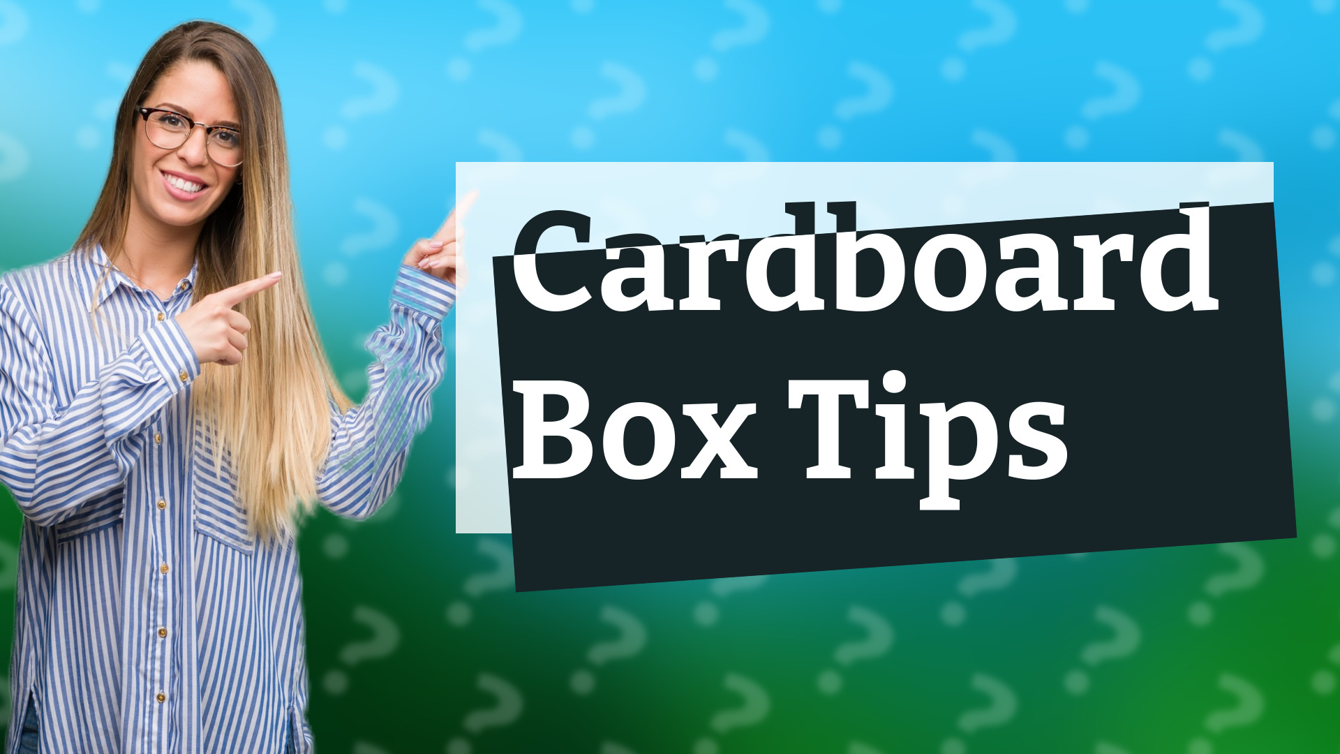 Cardboard Box Tips