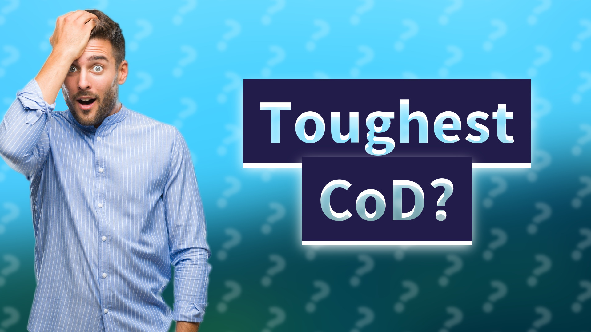 Toughest CoD?