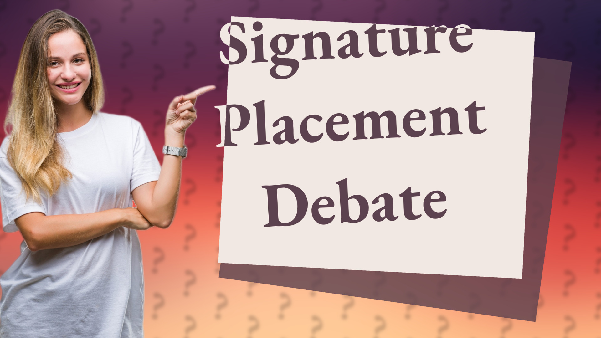 Signature Placement Debate