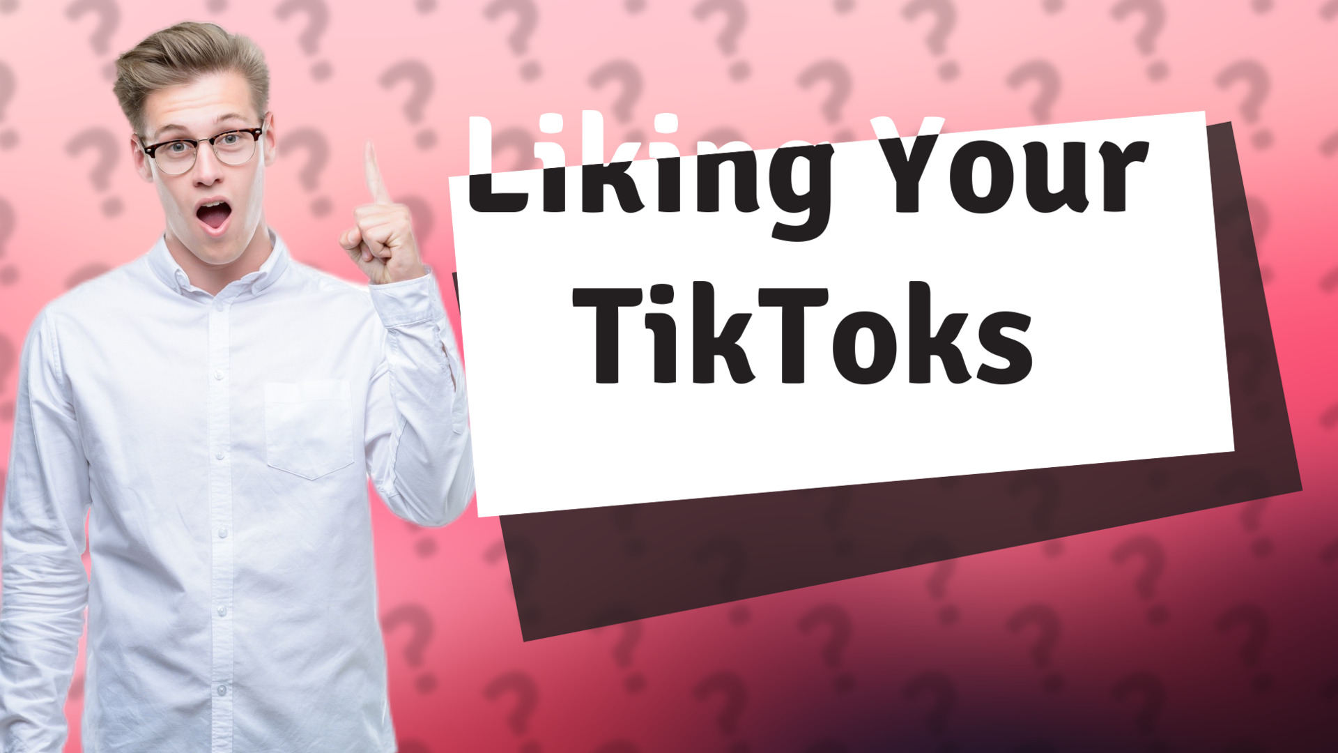 Liking Your TikToks