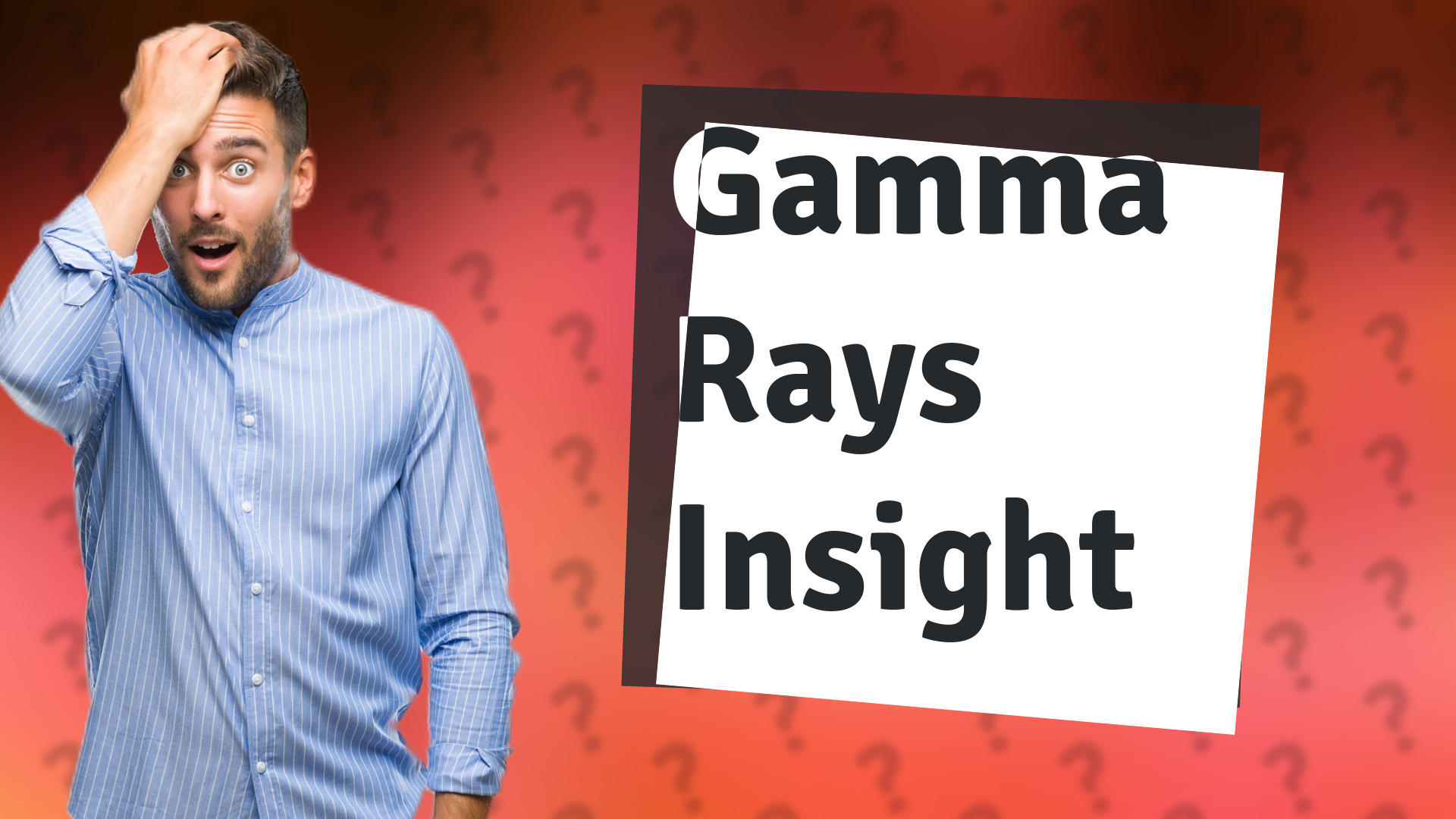 Gamma Rays Insight
