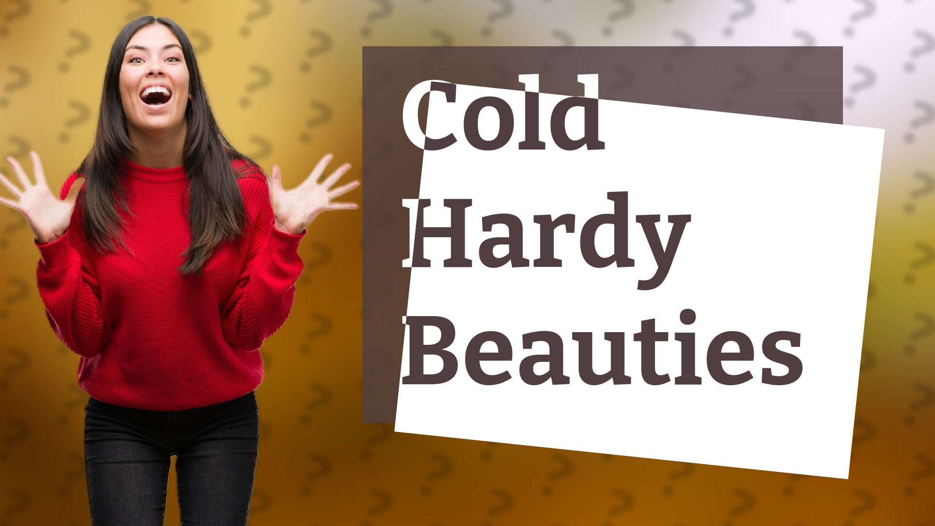 Cold Hardy Beauties